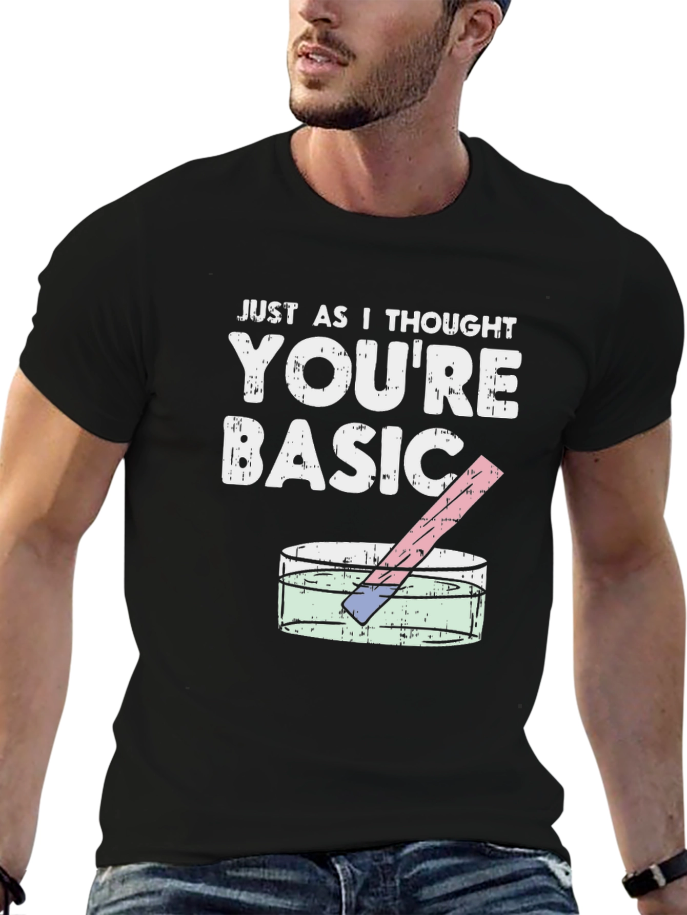 Just As I Thought Youre Basic T-Shirt