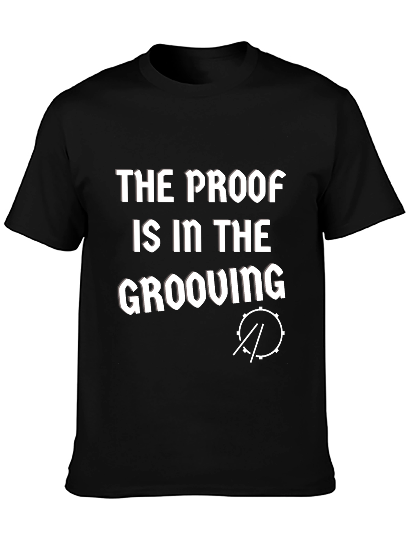 The Proof is in the Grooving Drummer T-Shirt