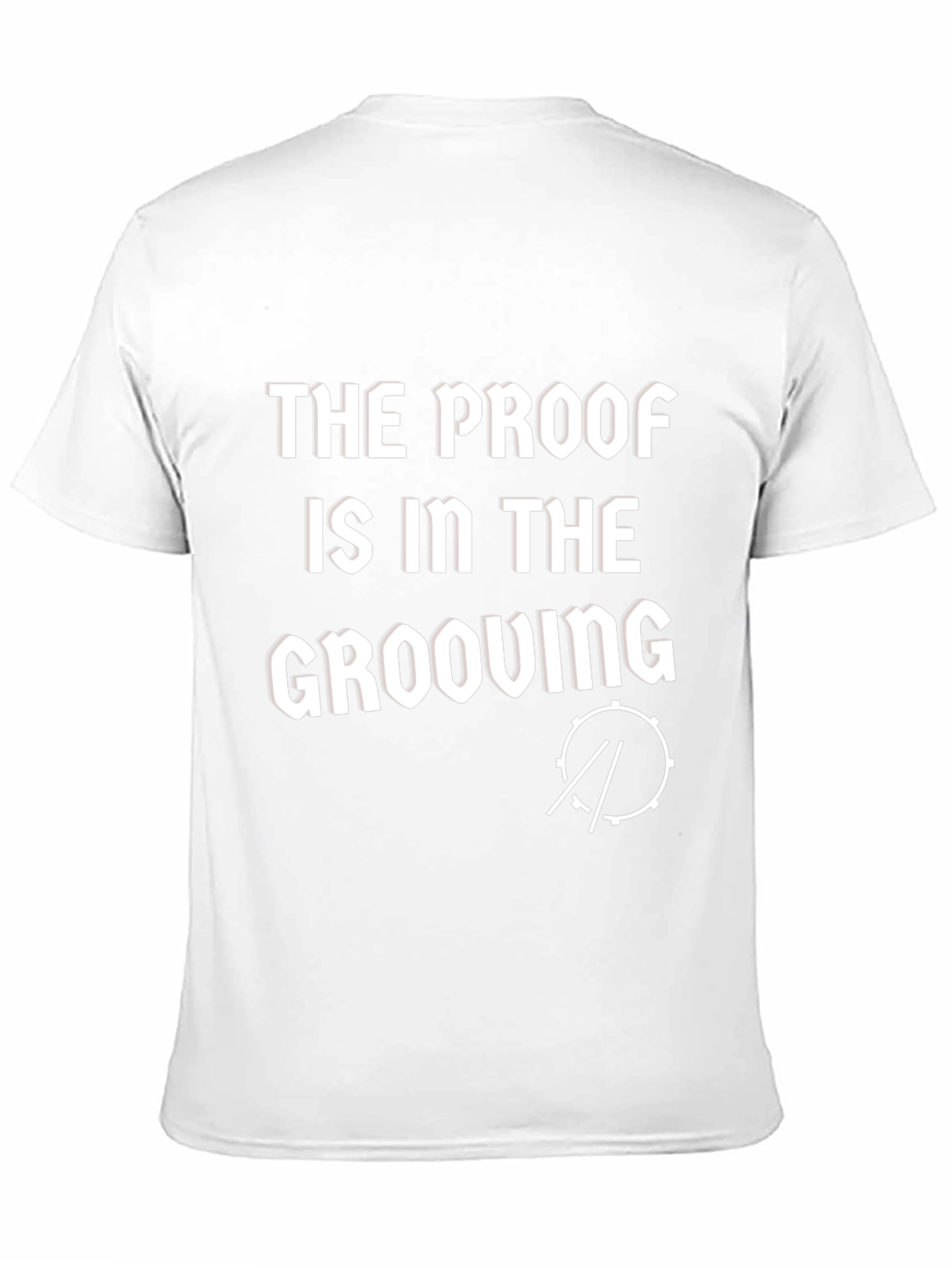 The Proof is in the Grooving Drummer T-Shirt