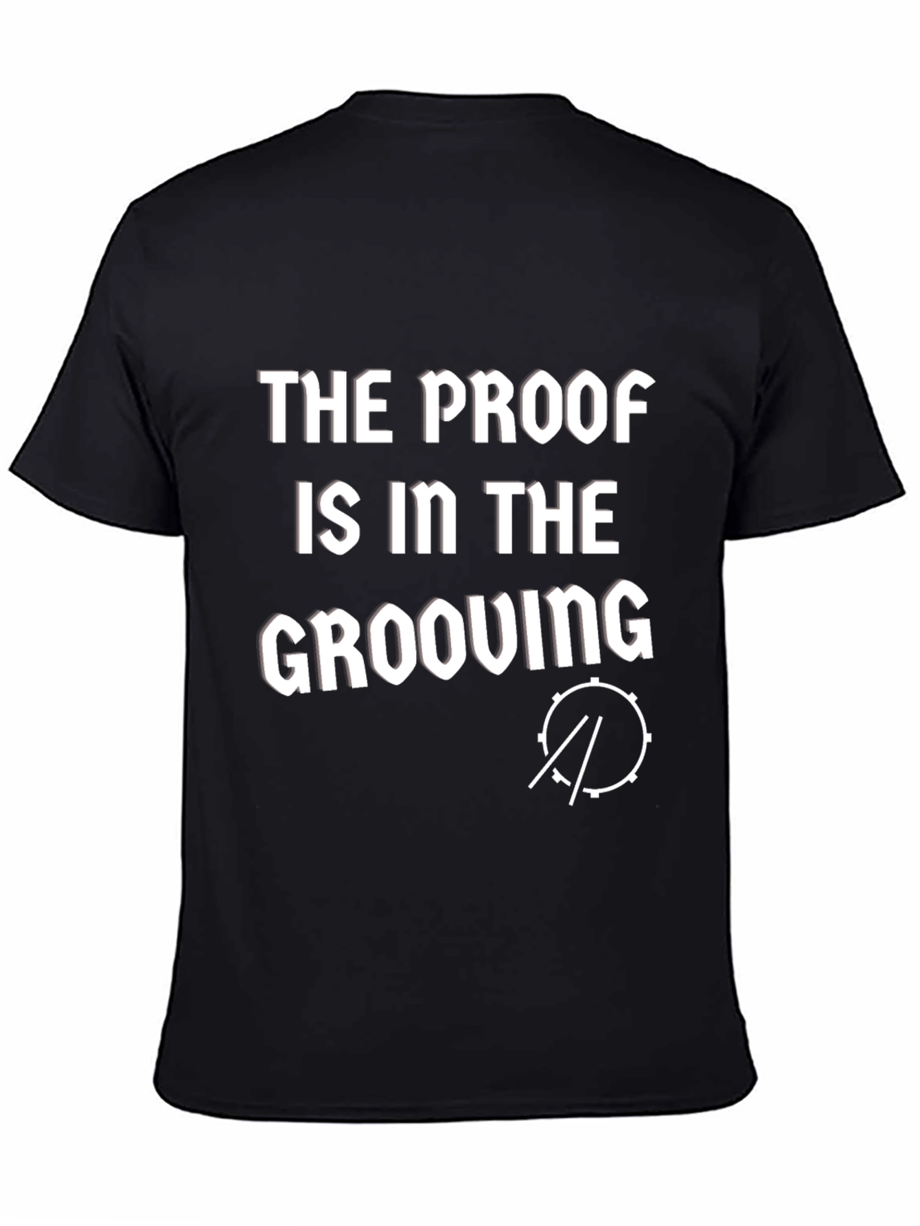 The Proof is in the Grooving Drummer T-Shirt