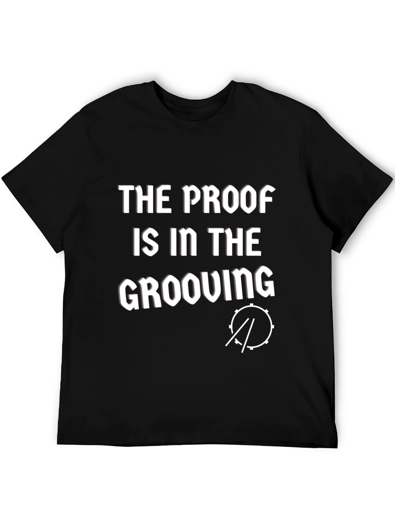 The Proof is in the Grooving Drummer T-Shirt