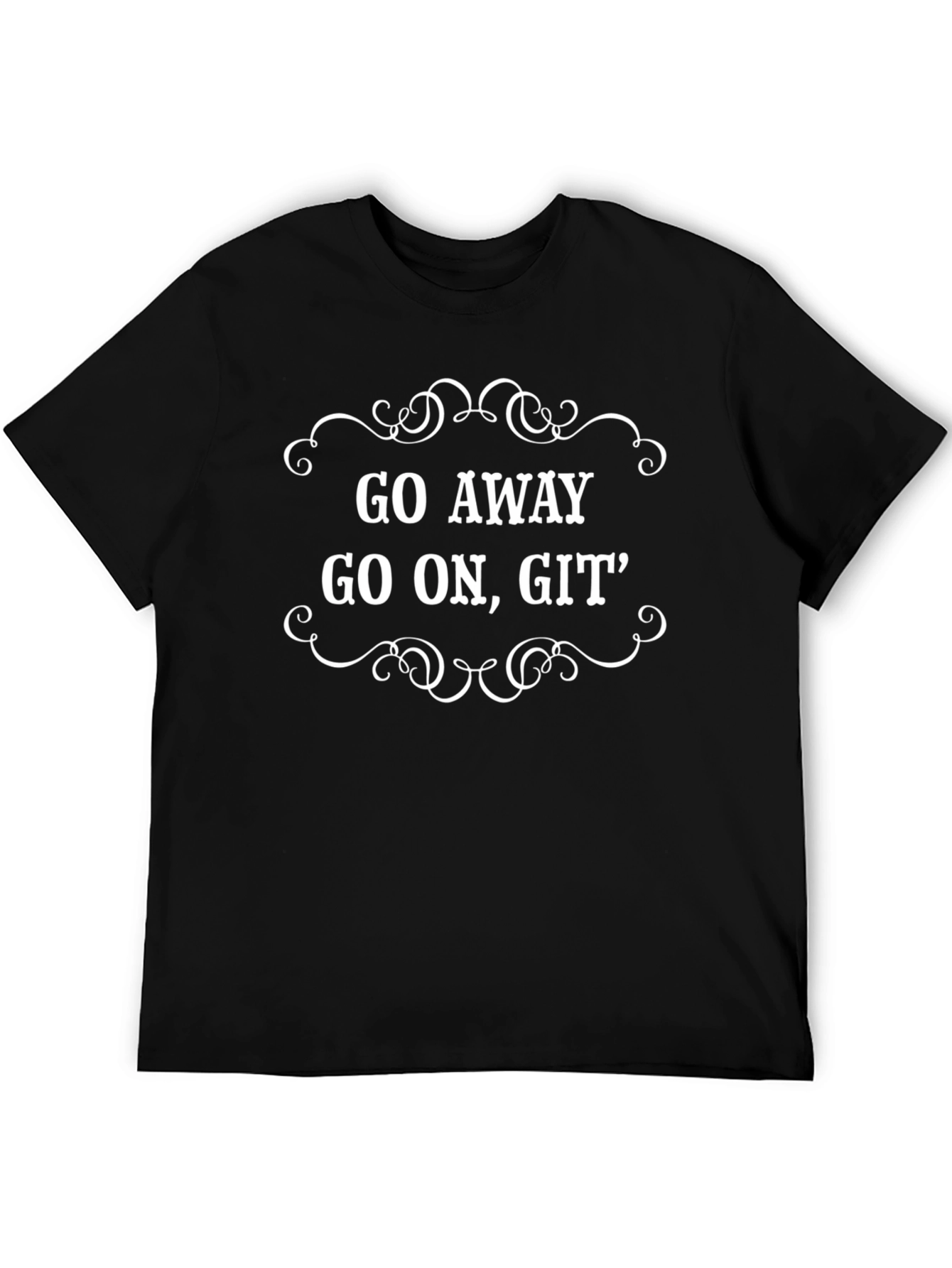Go Away Funny Sarcastic T-Shirt