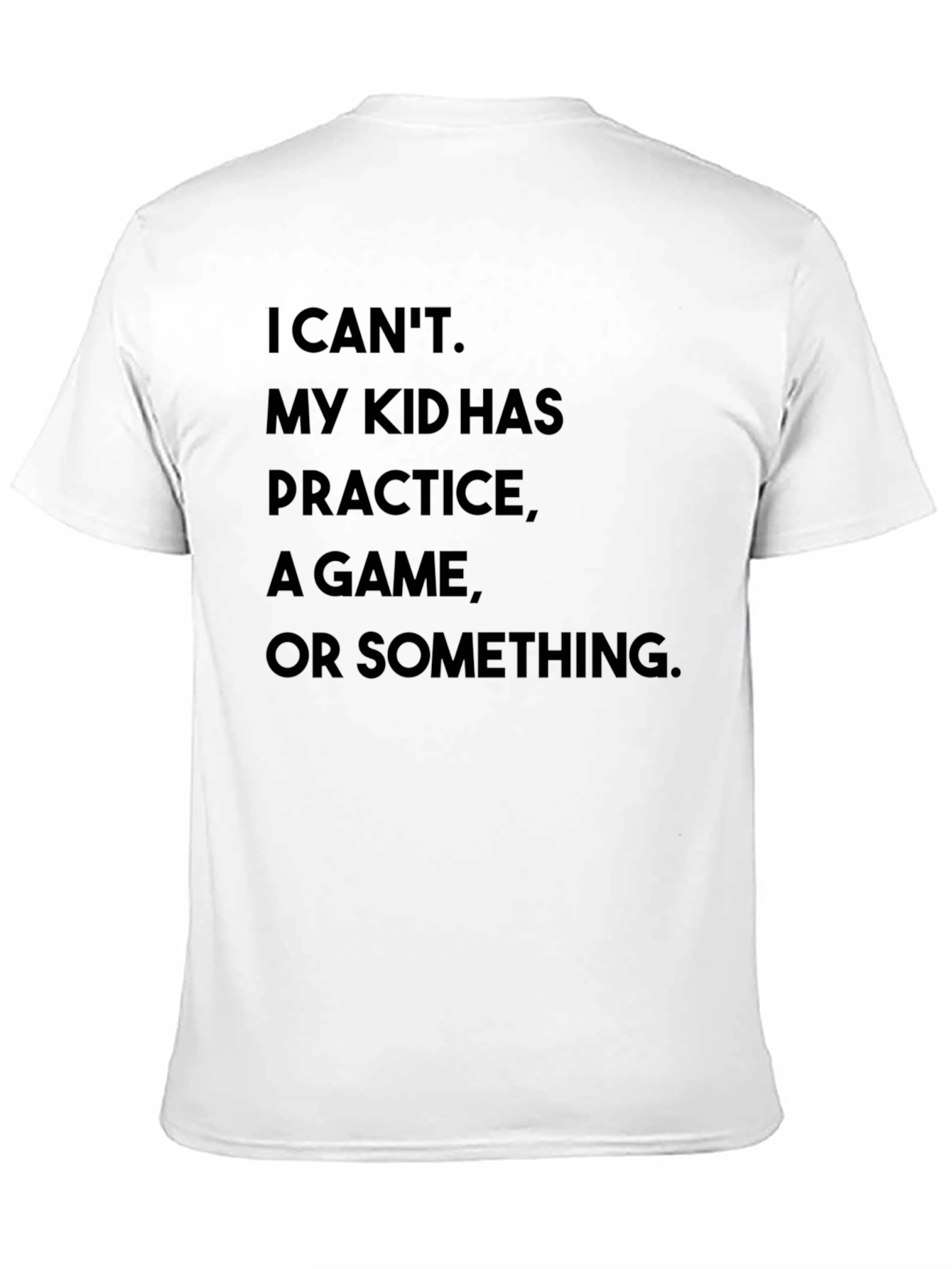 I Cant My Kid Has Practice T-Shirt