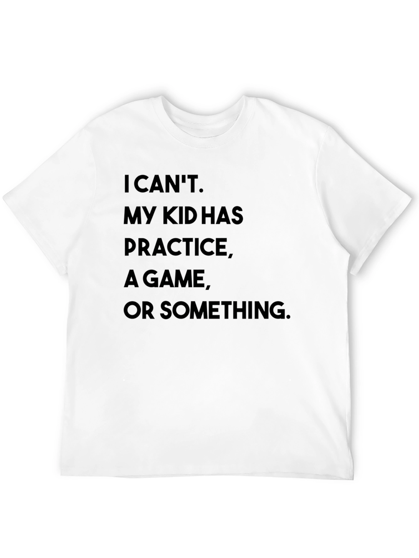 I Cant My Kid Has Practice T-Shirt