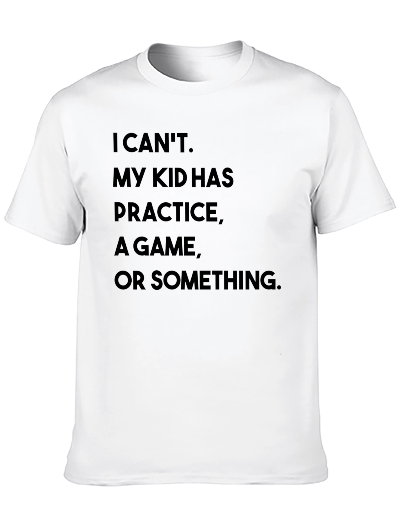 I Cant My Kid Has Practice T-Shirt