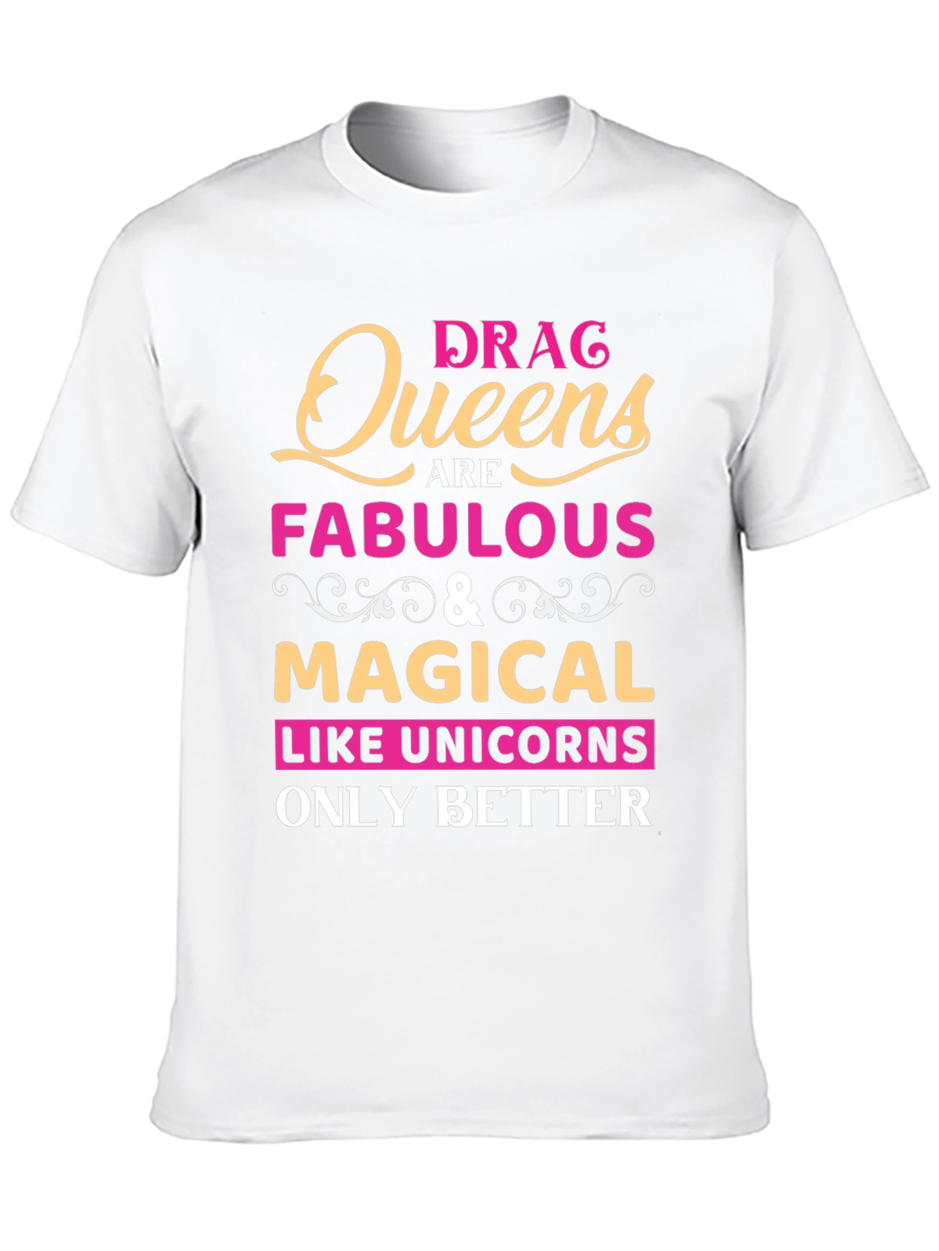 Drag Queens Are Fabulous T-Shirt