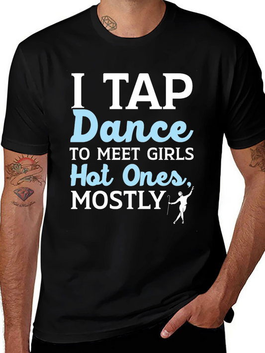 I Tap Dance to Meet Girls T-Shirt - Funny Dance Tee