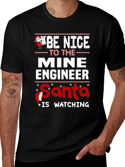 Be Nice to The Mine Engineer - Santa is Watching T-Shirt