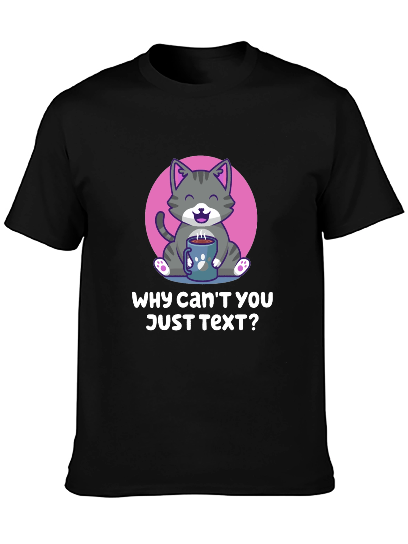 Why Cant You Just Text? Cat Lover T-Shirt