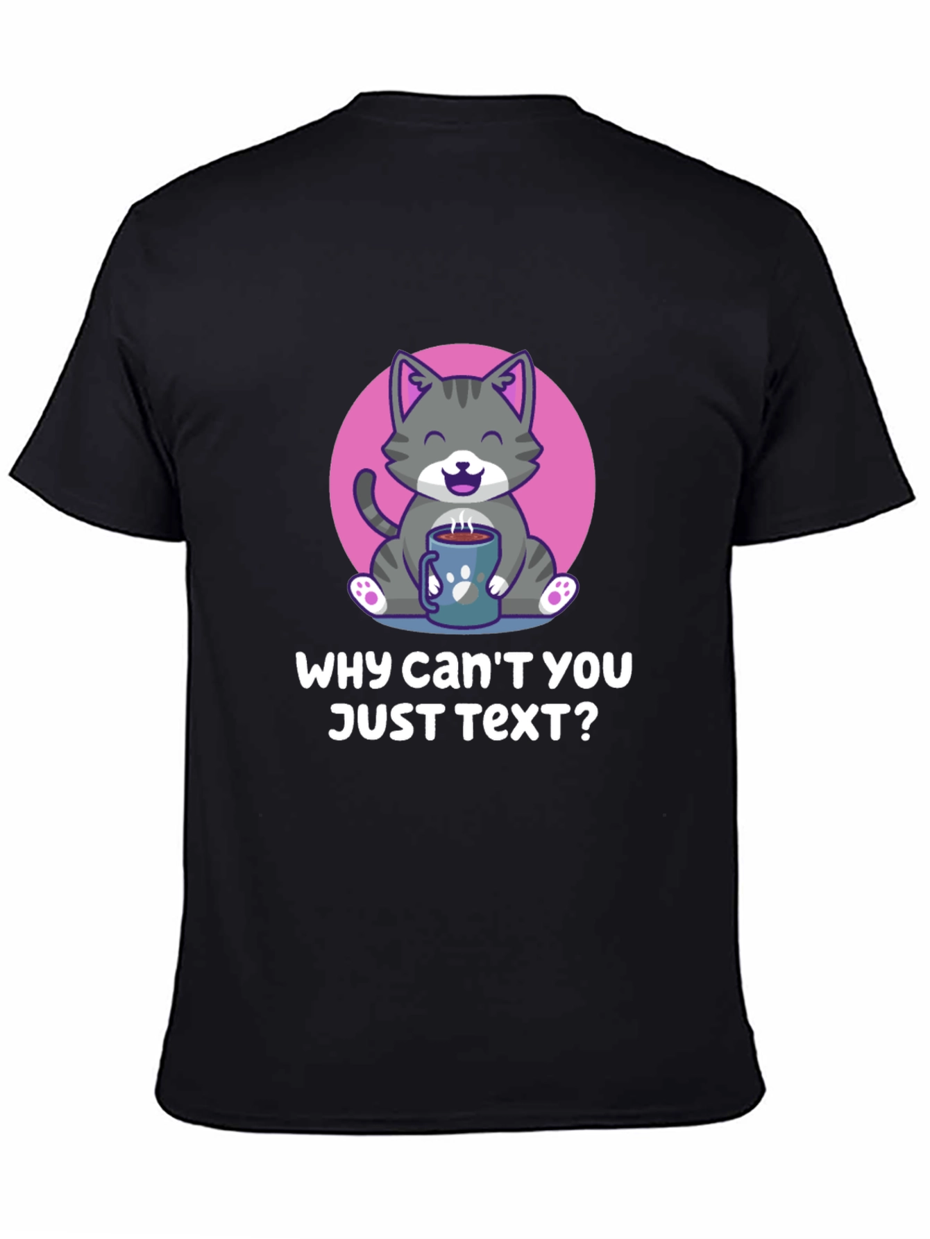 Why Cant You Just Text? Cat Lover T-Shirt