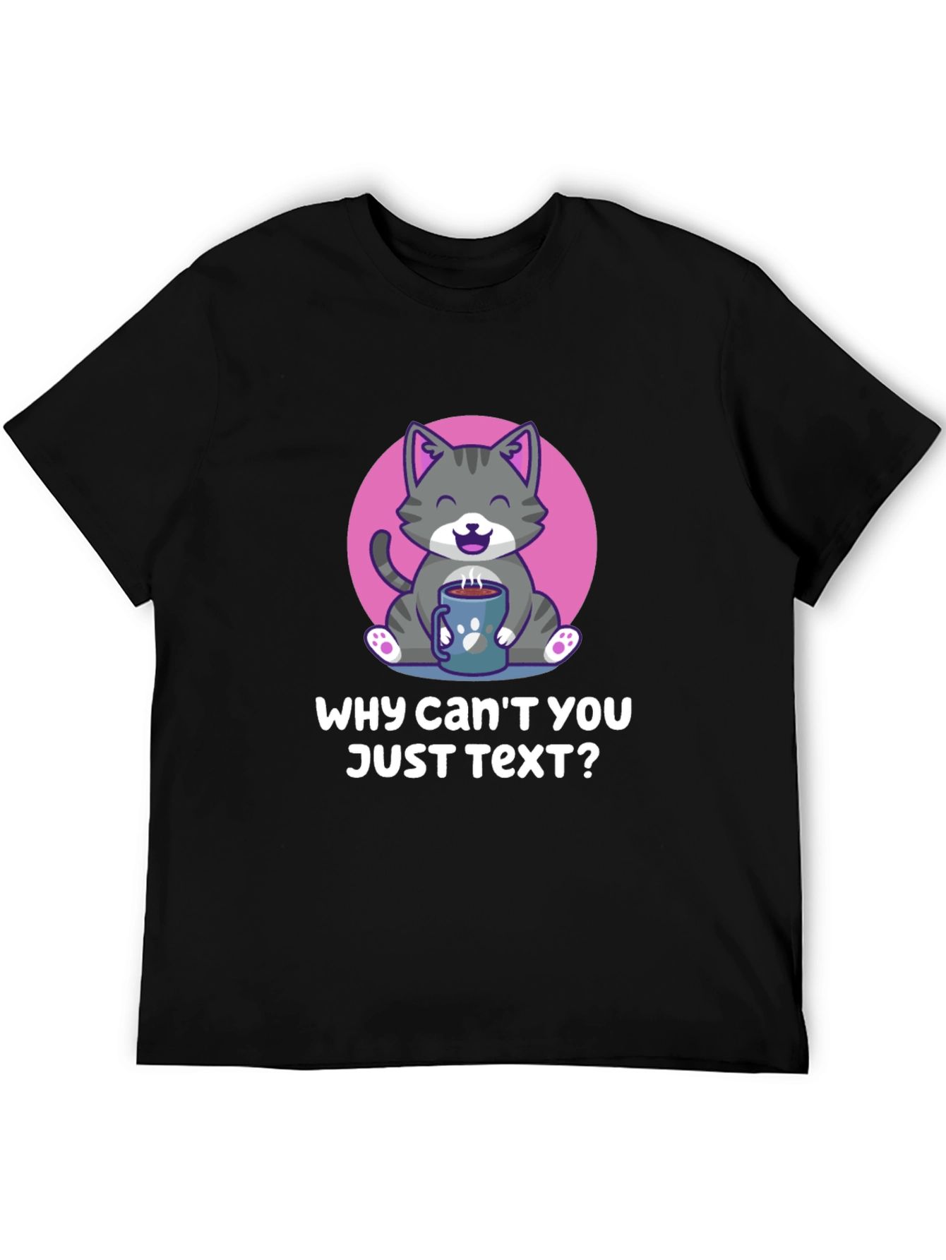 Why Cant You Just Text? Cat Lover T-Shirt