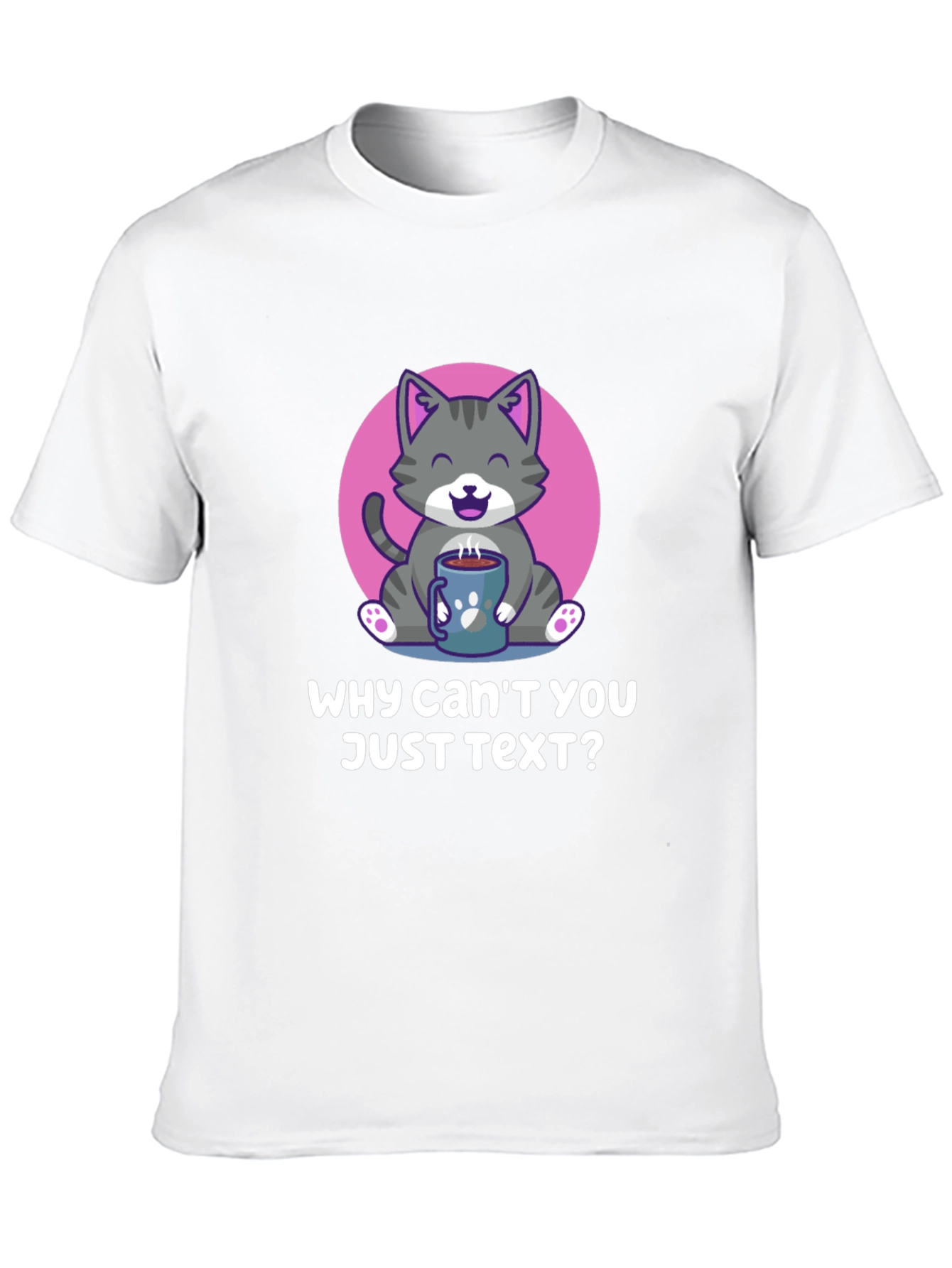 Why Cant You Just Text? Cat Lover T-Shirt