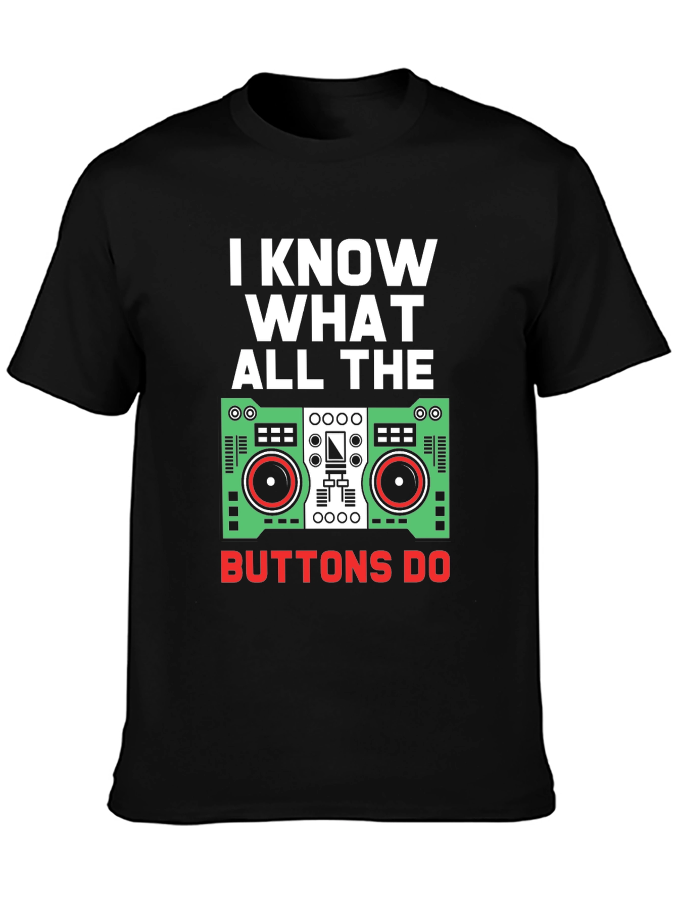 I Know What All The Buttons Do Graphic Tee