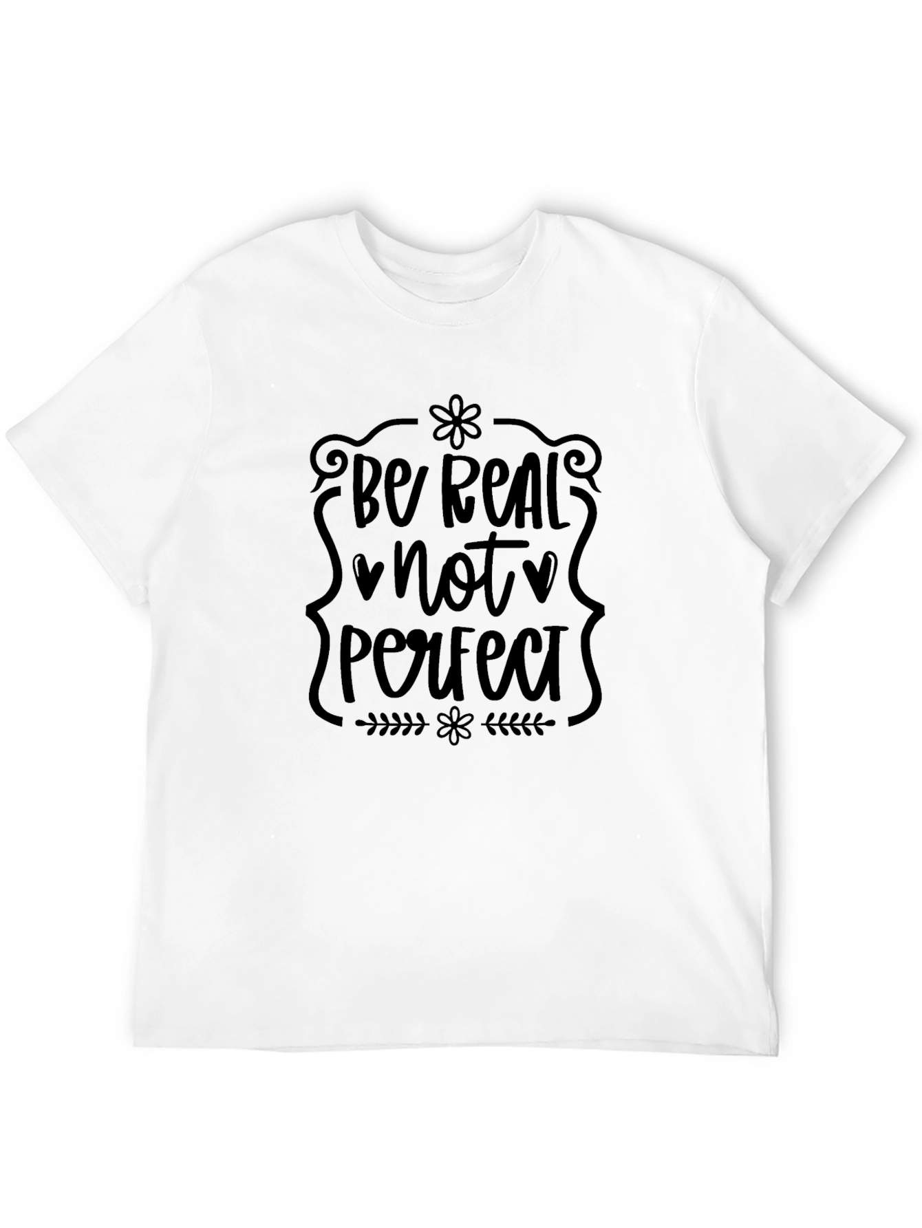 Be Real Not Perfect Black T-Shirt