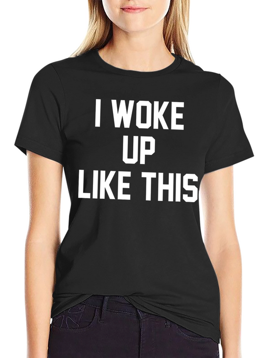 I Woke Up Like This Graphic Tee