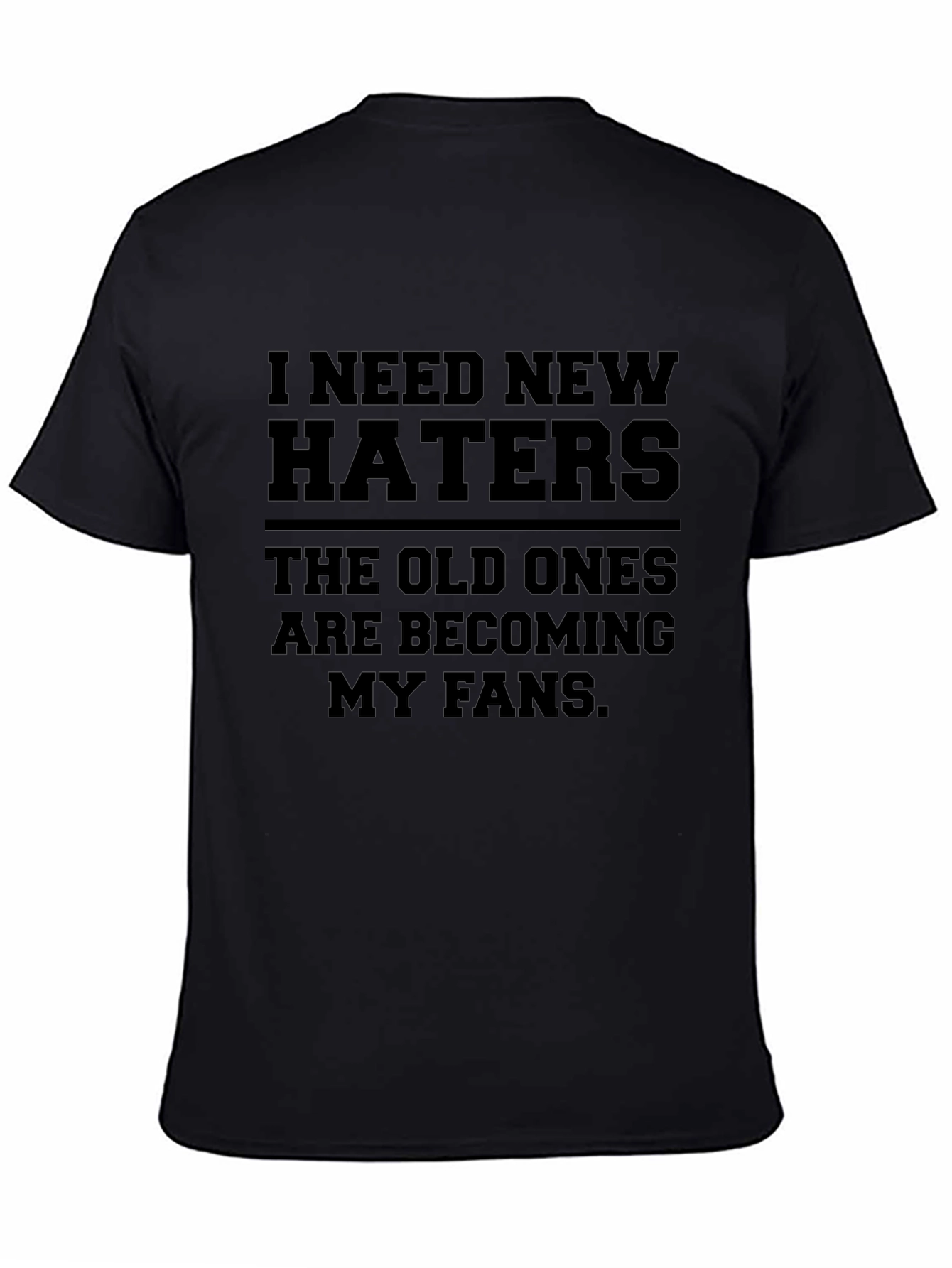 I Need New Haters Graphic T-Shirt