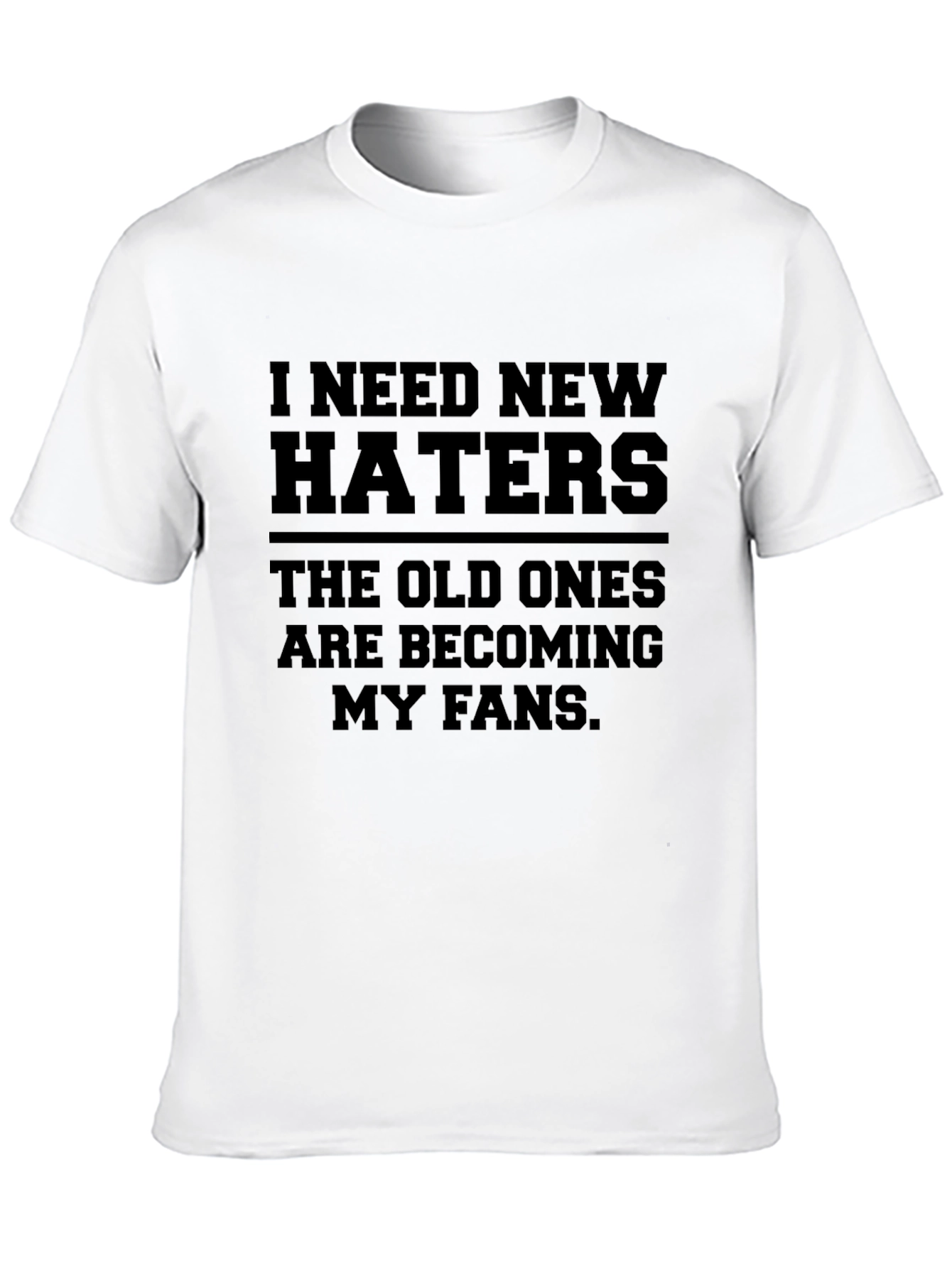 I Need New Haters Graphic T-Shirt