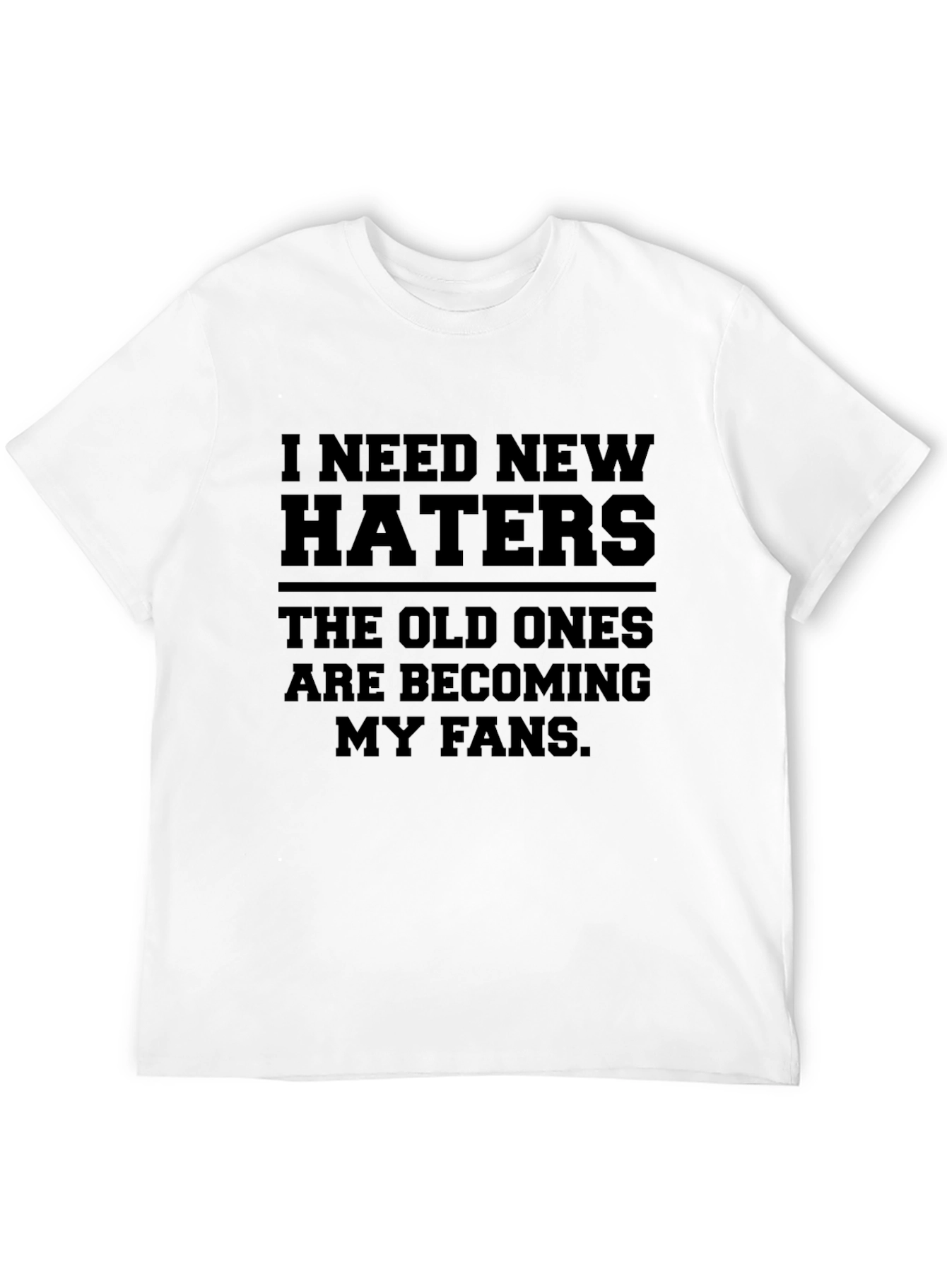 I Need New Haters Graphic T-Shirt
