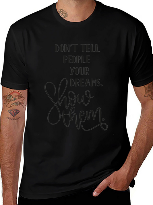 Inspirational Graphic Tee - Show Your Dreams