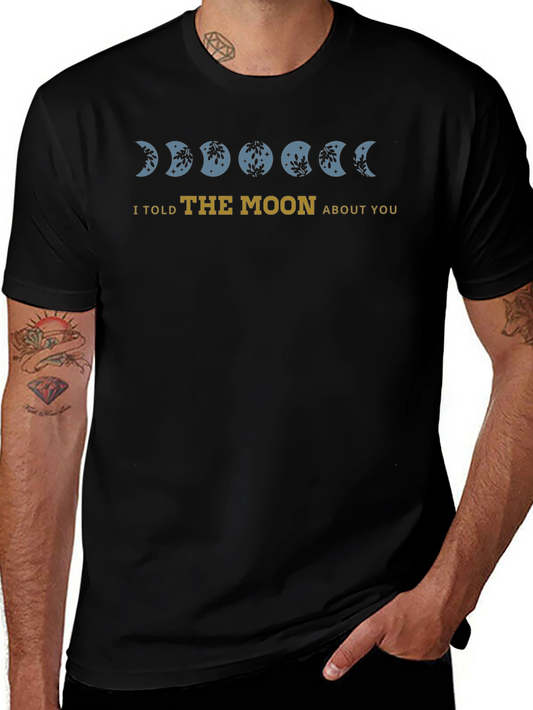 Lunar Phase T-Shirt - I Told The Moon About You