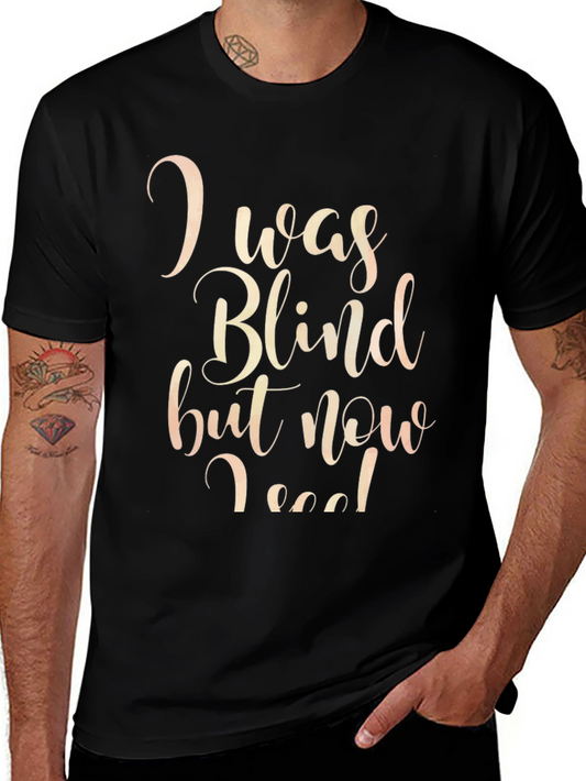 I Was Blind But Now I See T-Shirt