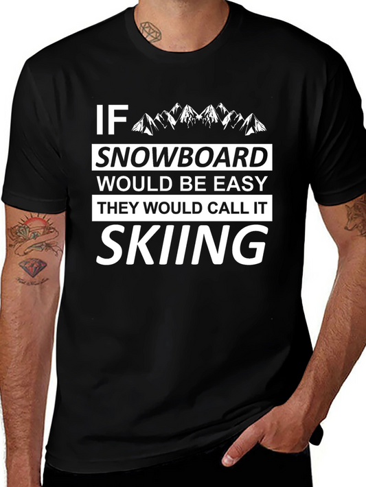 Funny Snowboard Skiing T-Shirt - If Snowboard Would Be Easy
