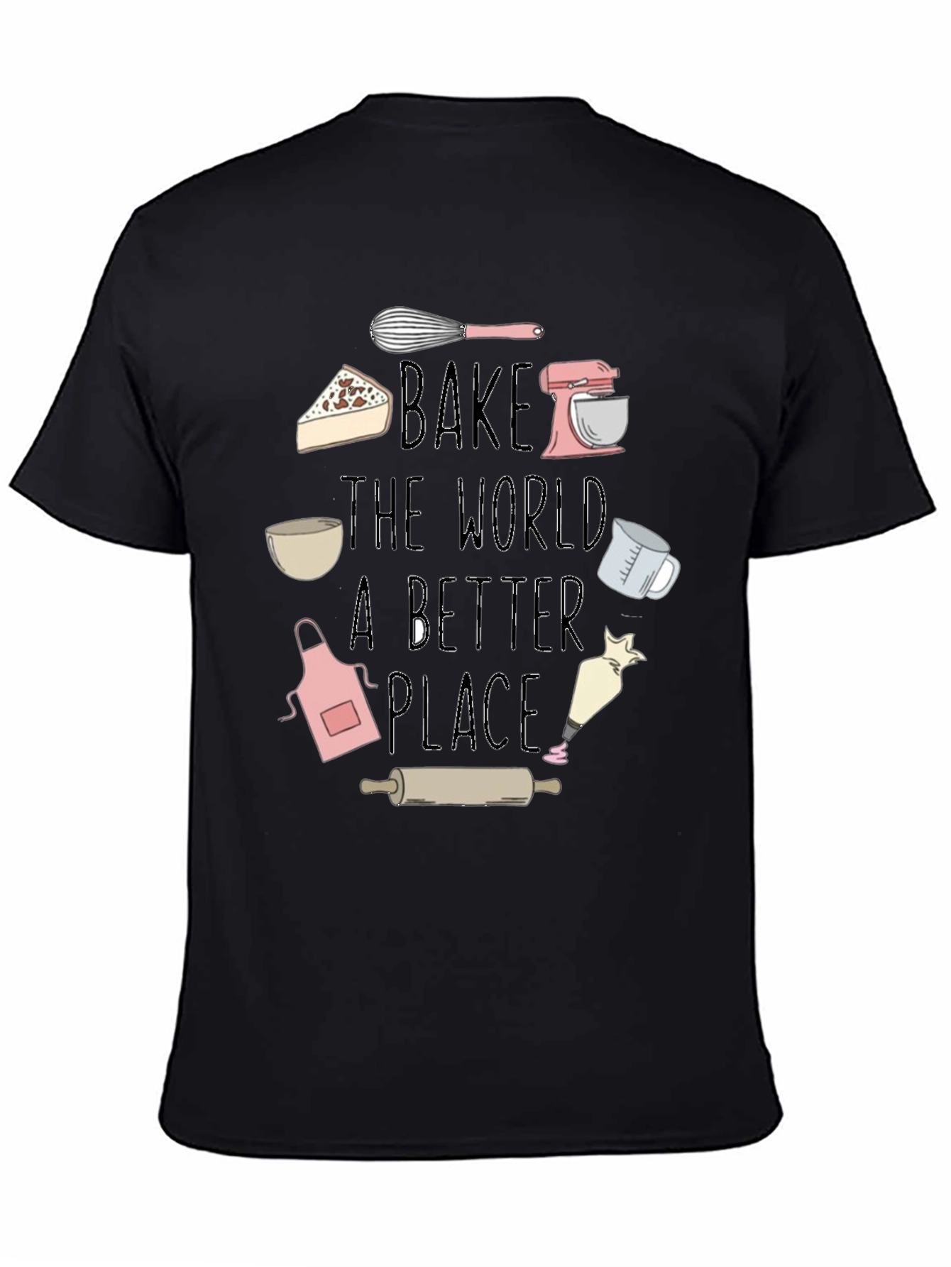 Bake the World Better T-Shirt - Chef Gift