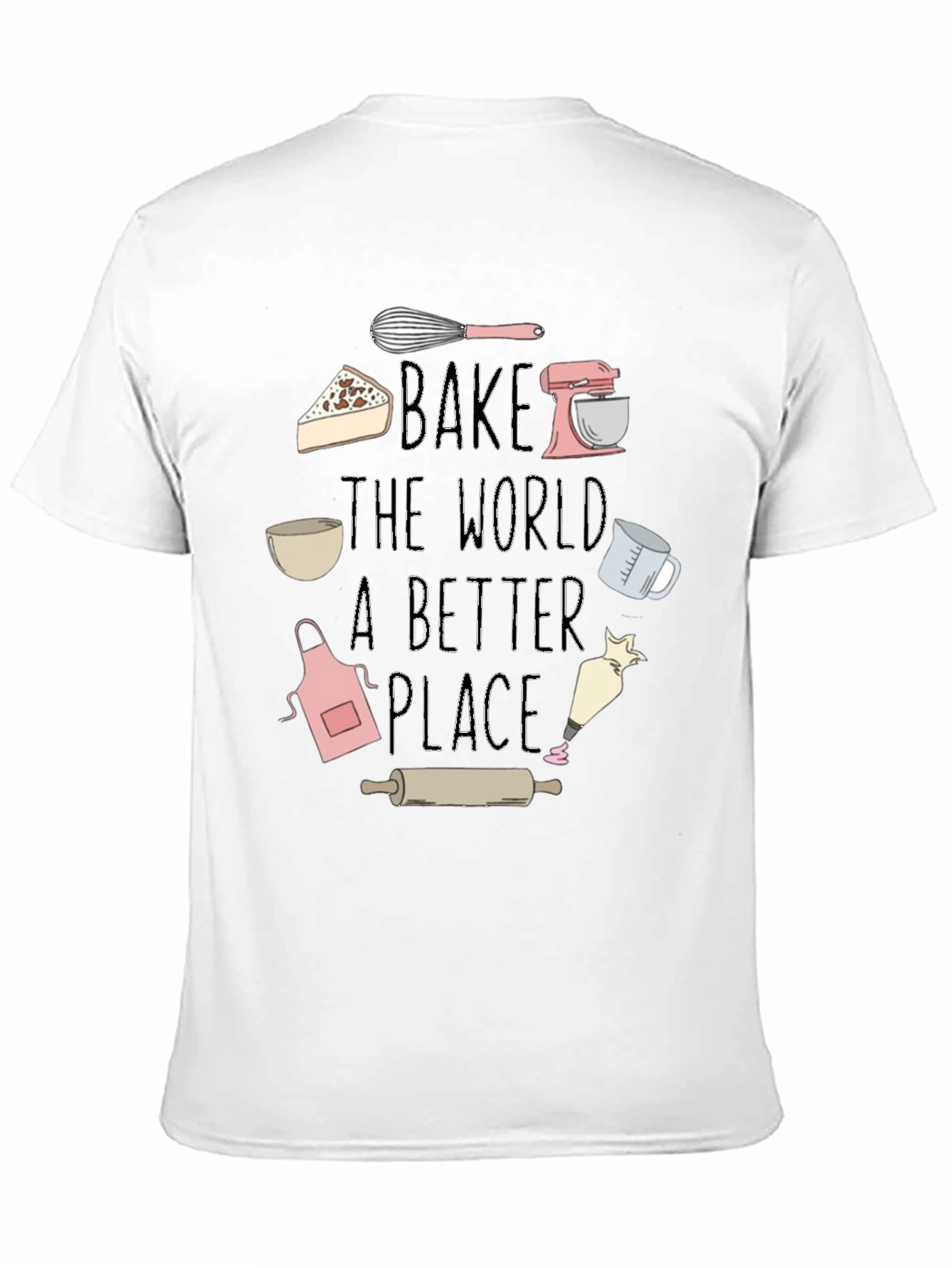 Bake the World Better T-Shirt - Chef Gift