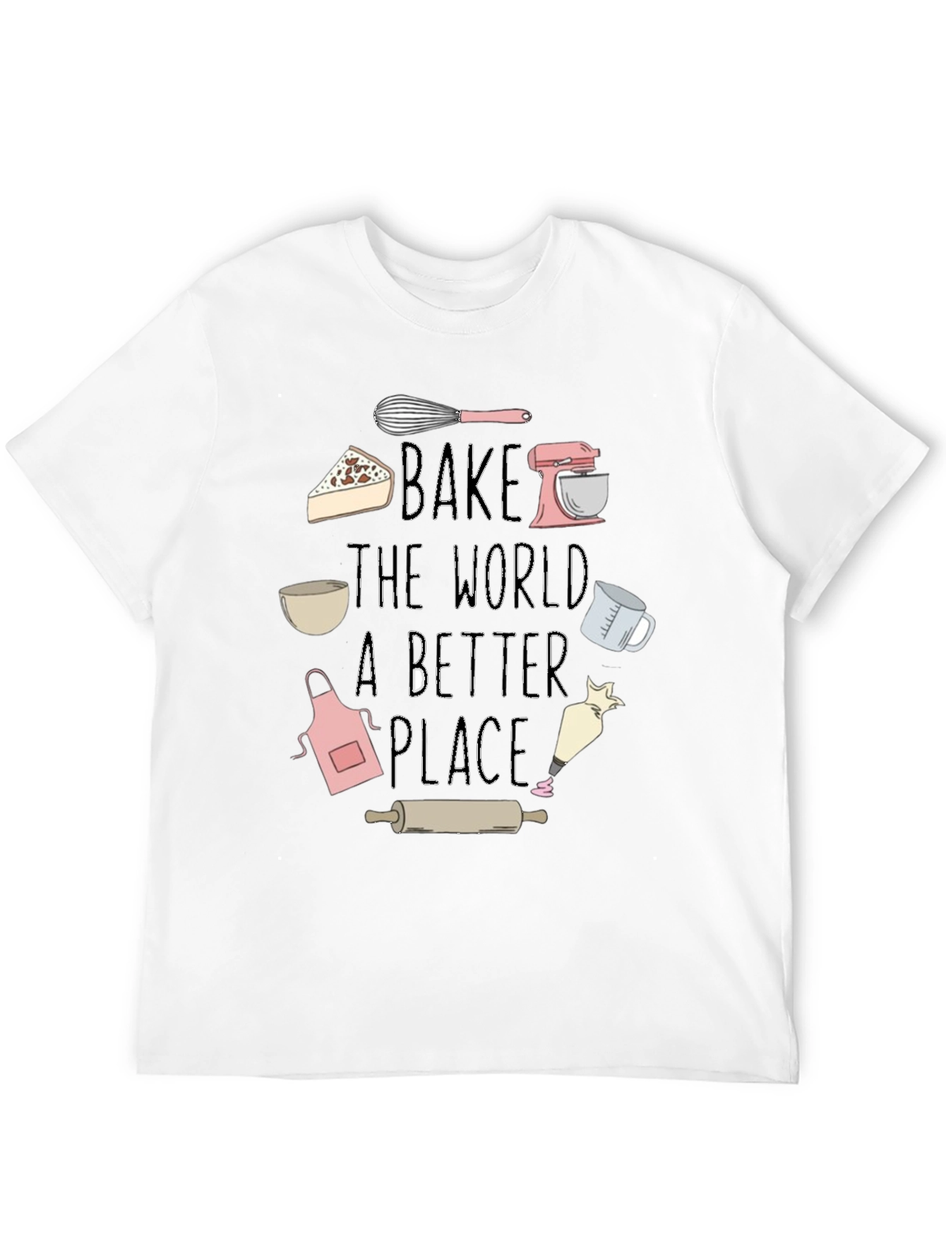 Bake the World Better T-Shirt - Chef Gift
