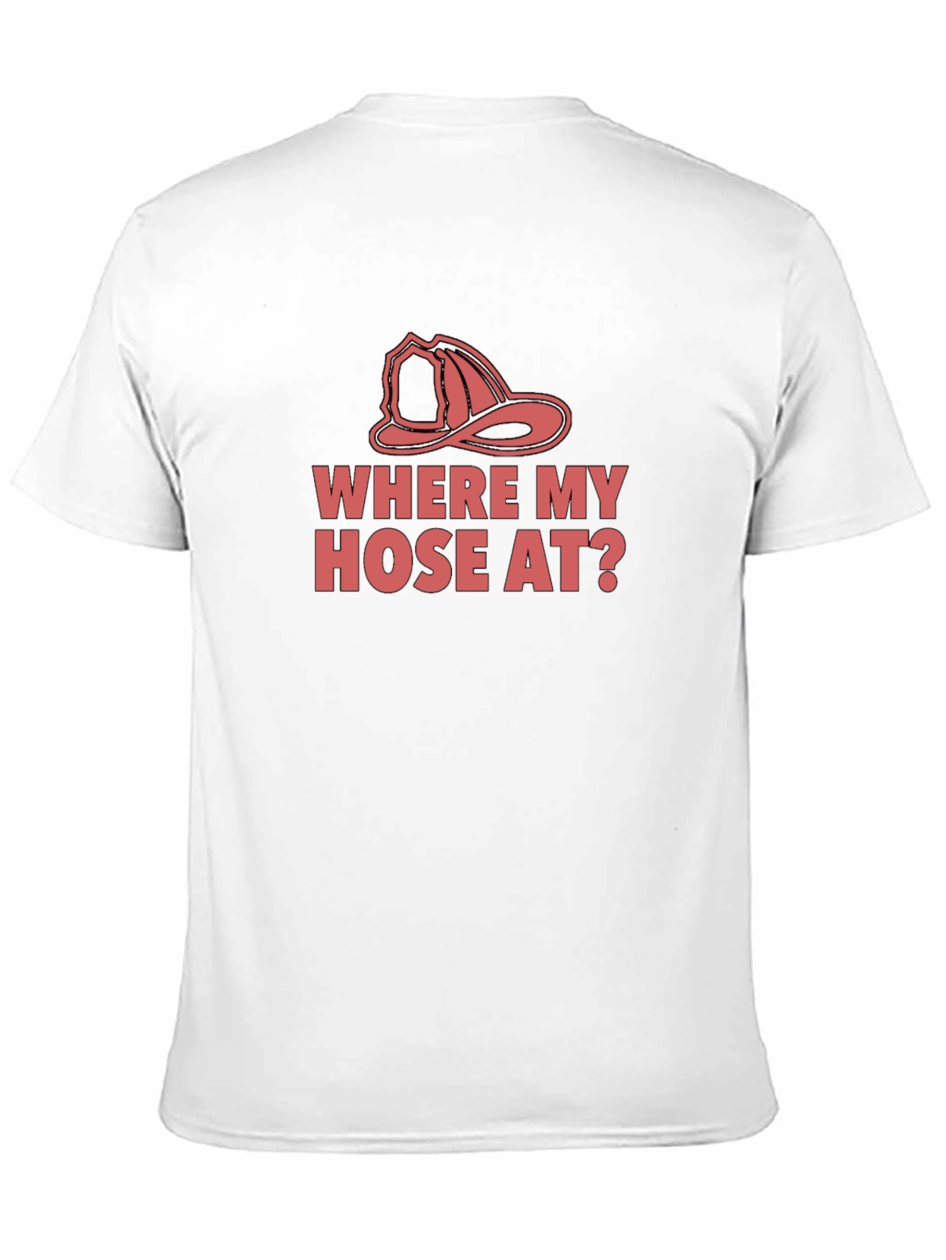 Funny Firefighter T-Shirt - Where My Hose At?