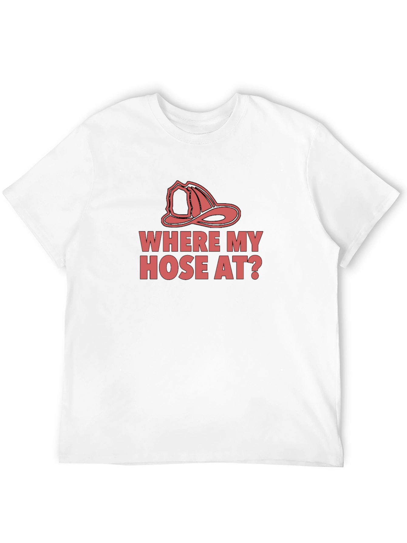Funny Firefighter T-Shirt - Where My Hose At?