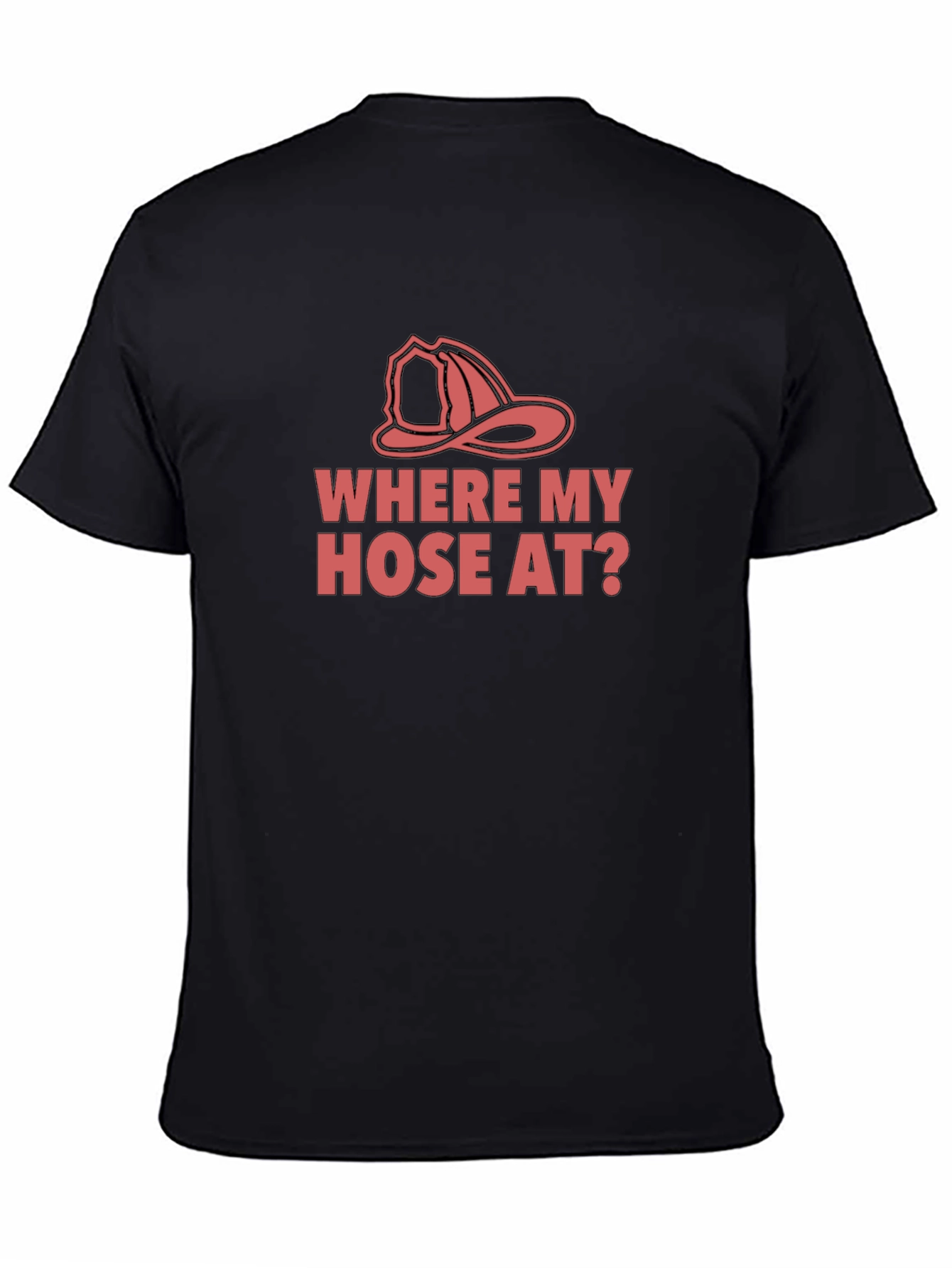 Funny Firefighter T-Shirt - Where My Hose At?