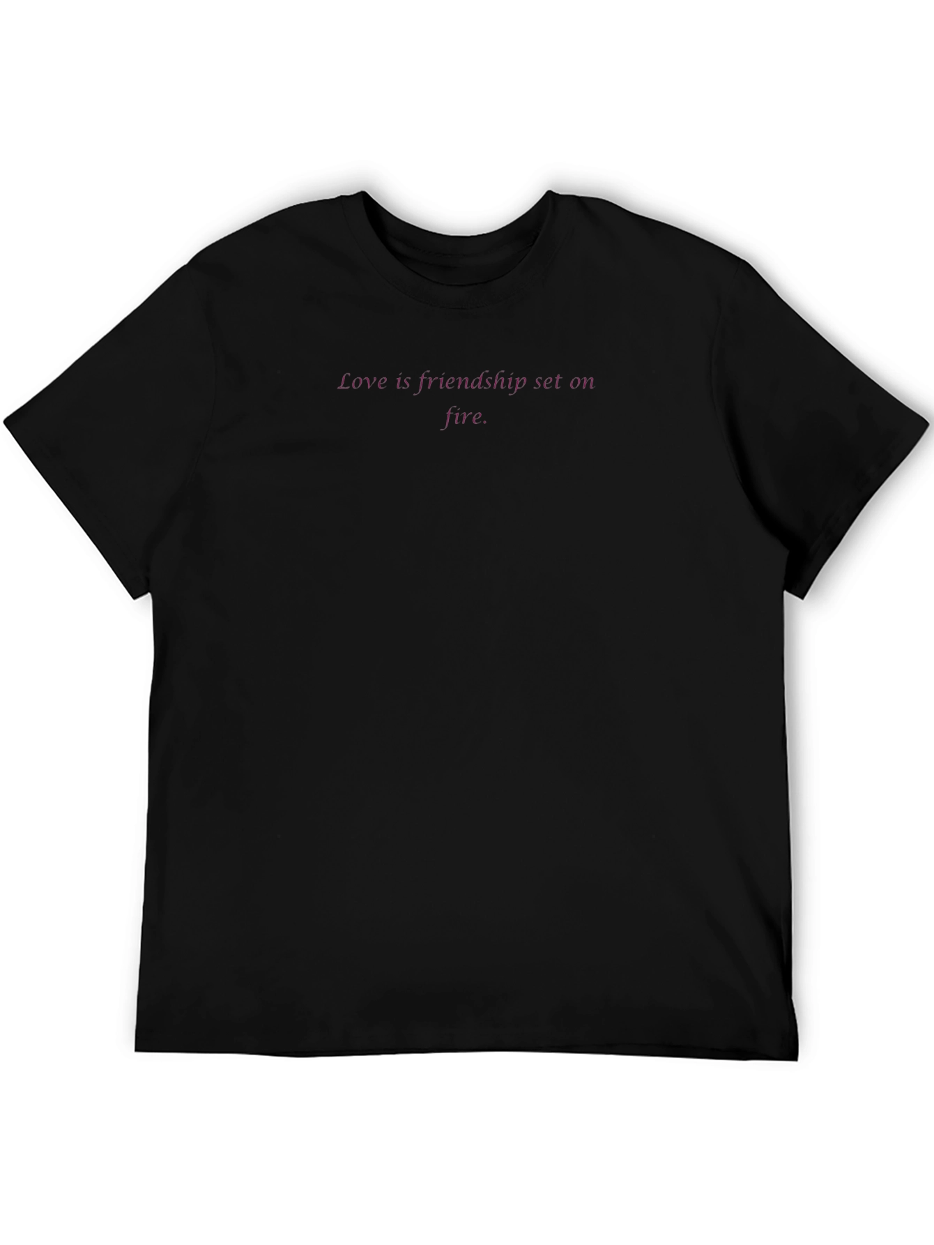 Love Is Friendship Set On Fire - Black T-Shirt