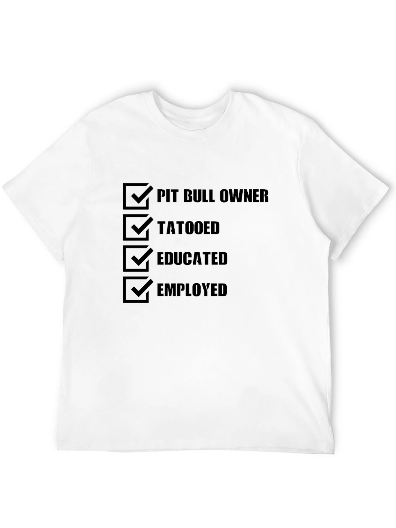 Pit Bull Owner Tattooed Educated Employed T-Shirt