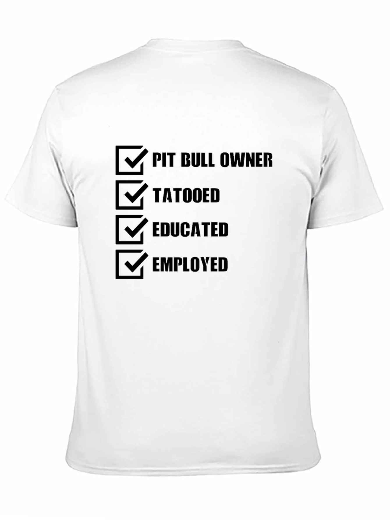 Pit Bull Owner Tattooed Educated Employed T-Shirt