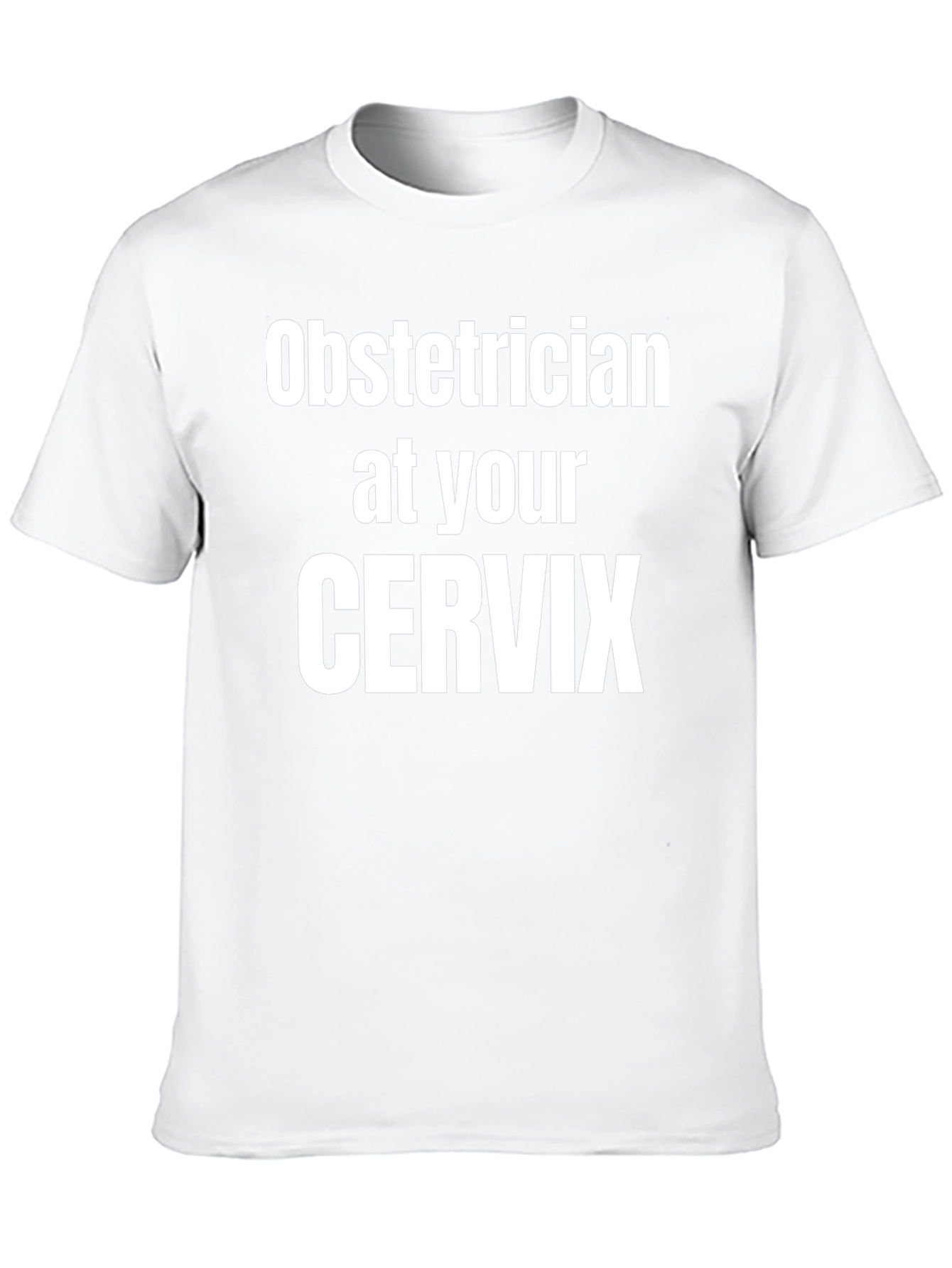 Obstetrician at Your Cervix Graphic Tee