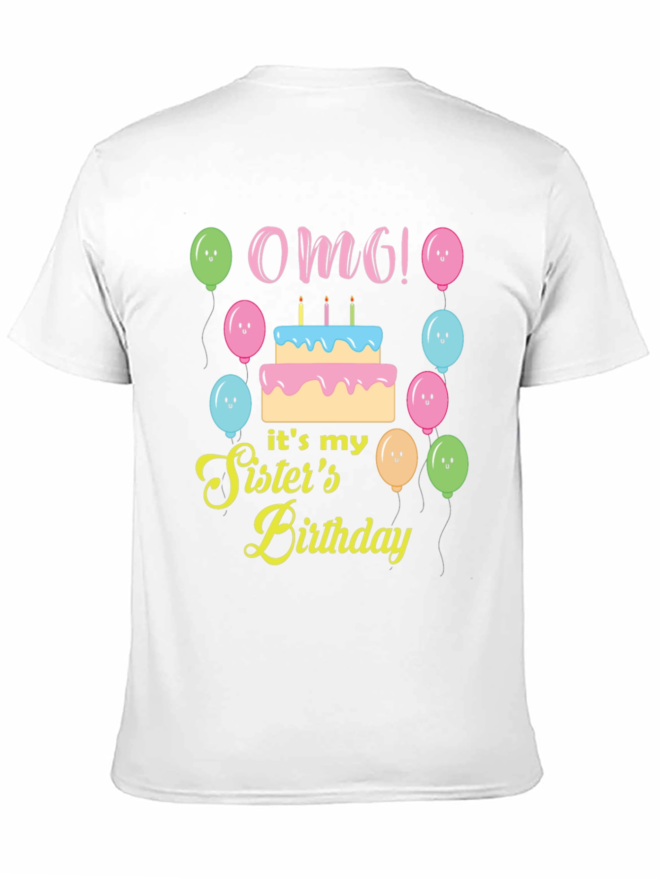 OMG! Its My Sisters Birthday T-Shirt