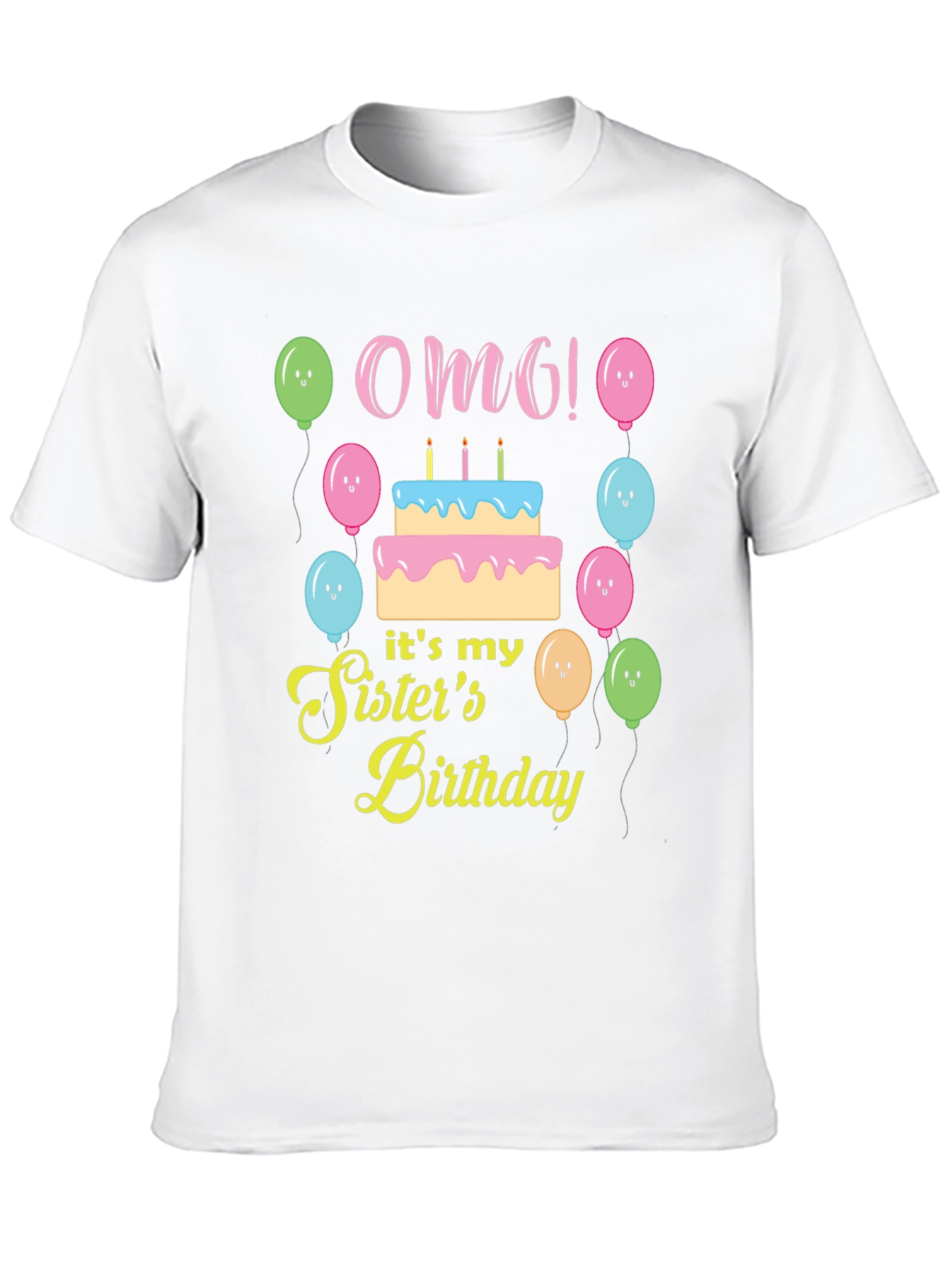 OMG! Its My Sisters Birthday T-Shirt