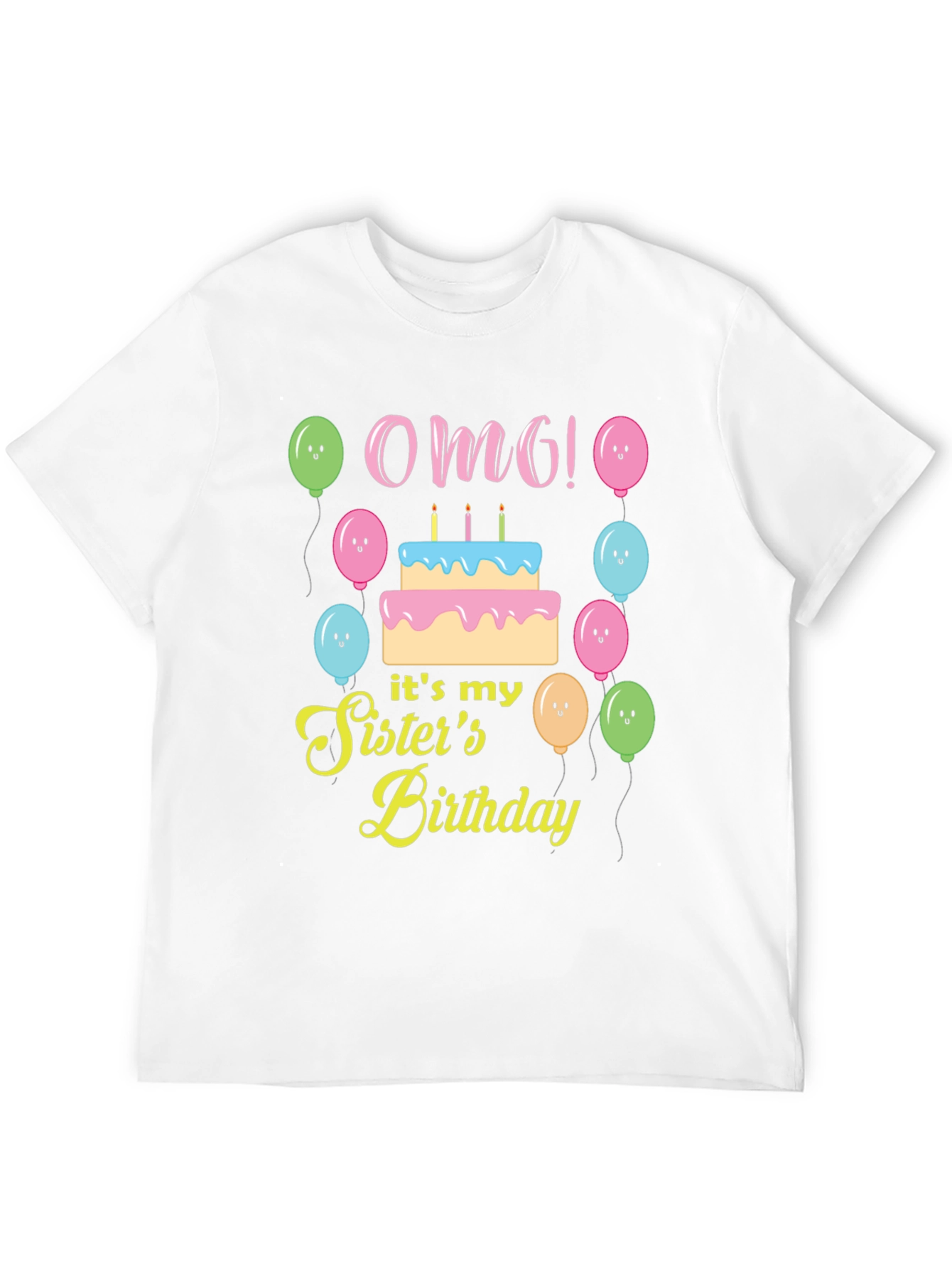 OMG! Its My Sisters Birthday T-Shirt