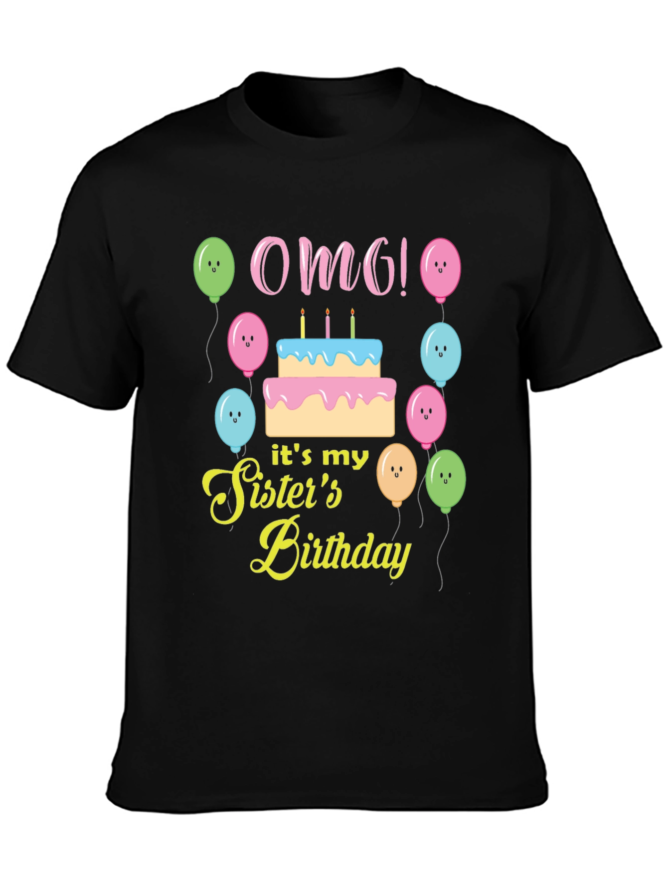 OMG! Its My Sisters Birthday T-Shirt