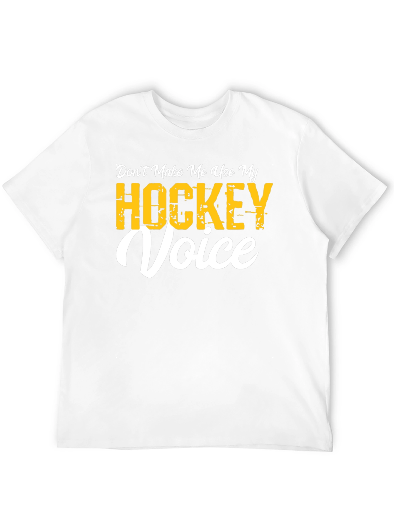 Dont Make Me Use My Hockey Voice T-Shirt