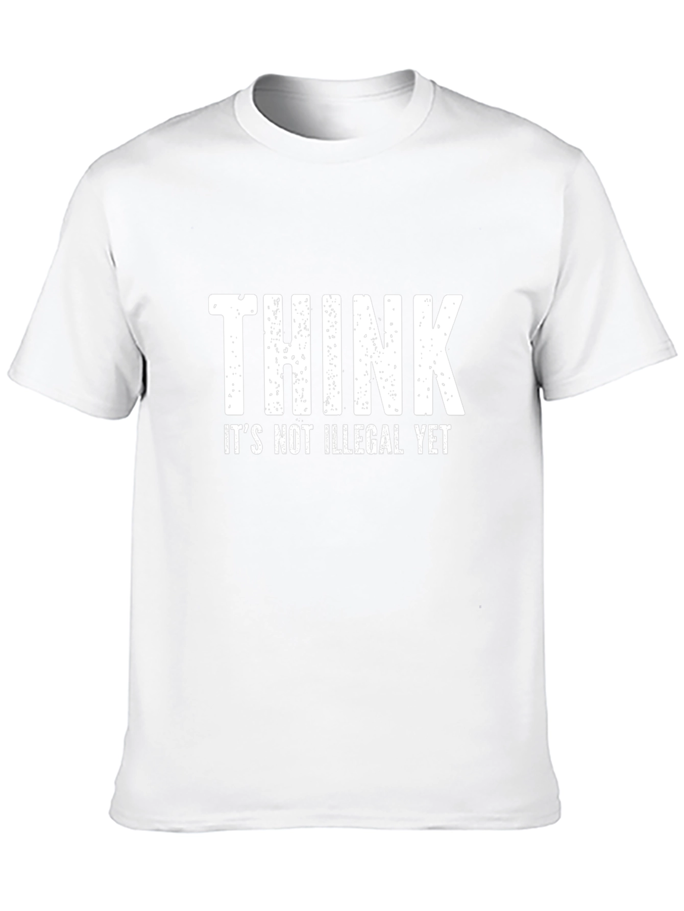 Think Its Not Illegal Yet T-Shirt
