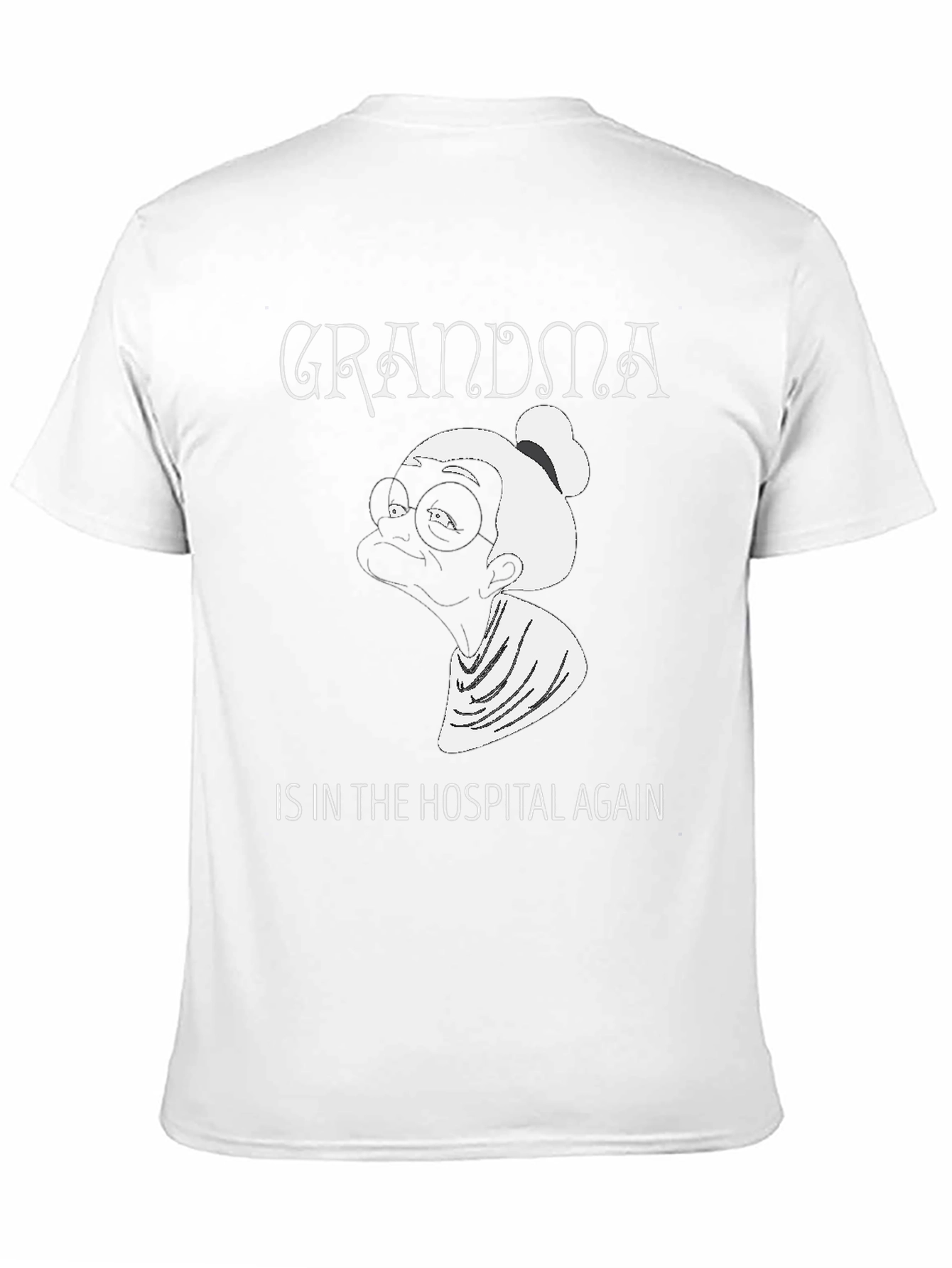 Grandma In The Hospital Again Graphic Tee - Unisex