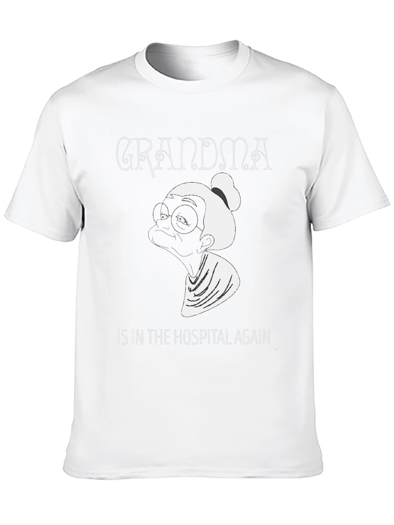Grandma In The Hospital Again Graphic Tee - Unisex