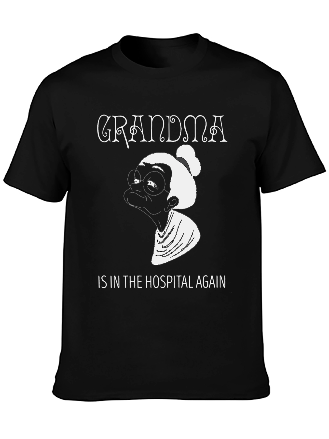 Grandma In The Hospital Again Graphic Tee - Unisex