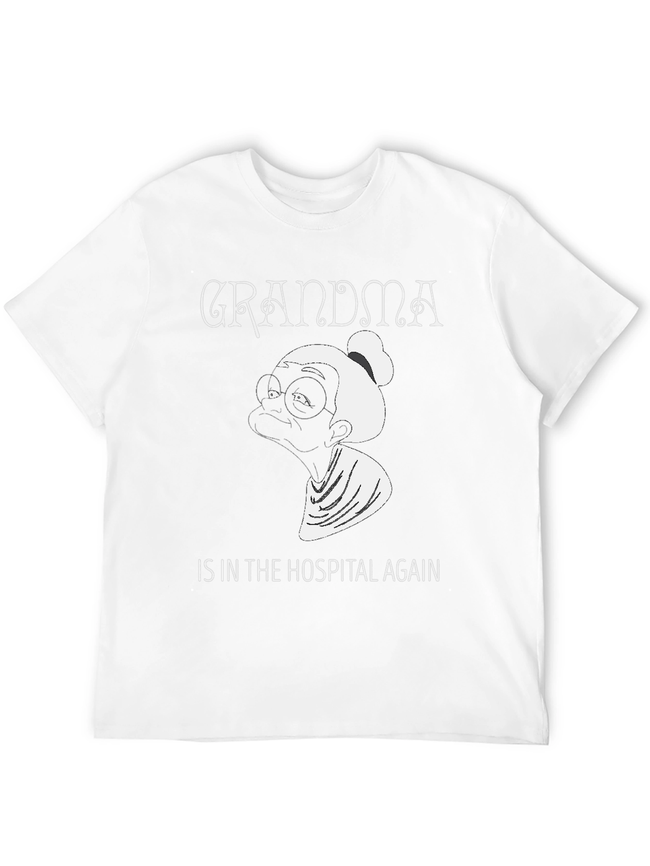 Grandma In The Hospital Again Graphic Tee - Unisex