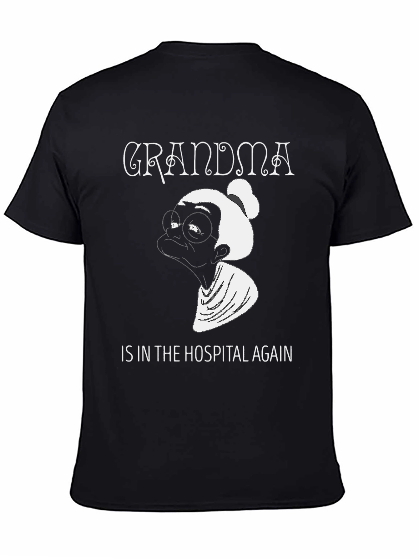 Grandma In The Hospital Again Graphic Tee - Unisex