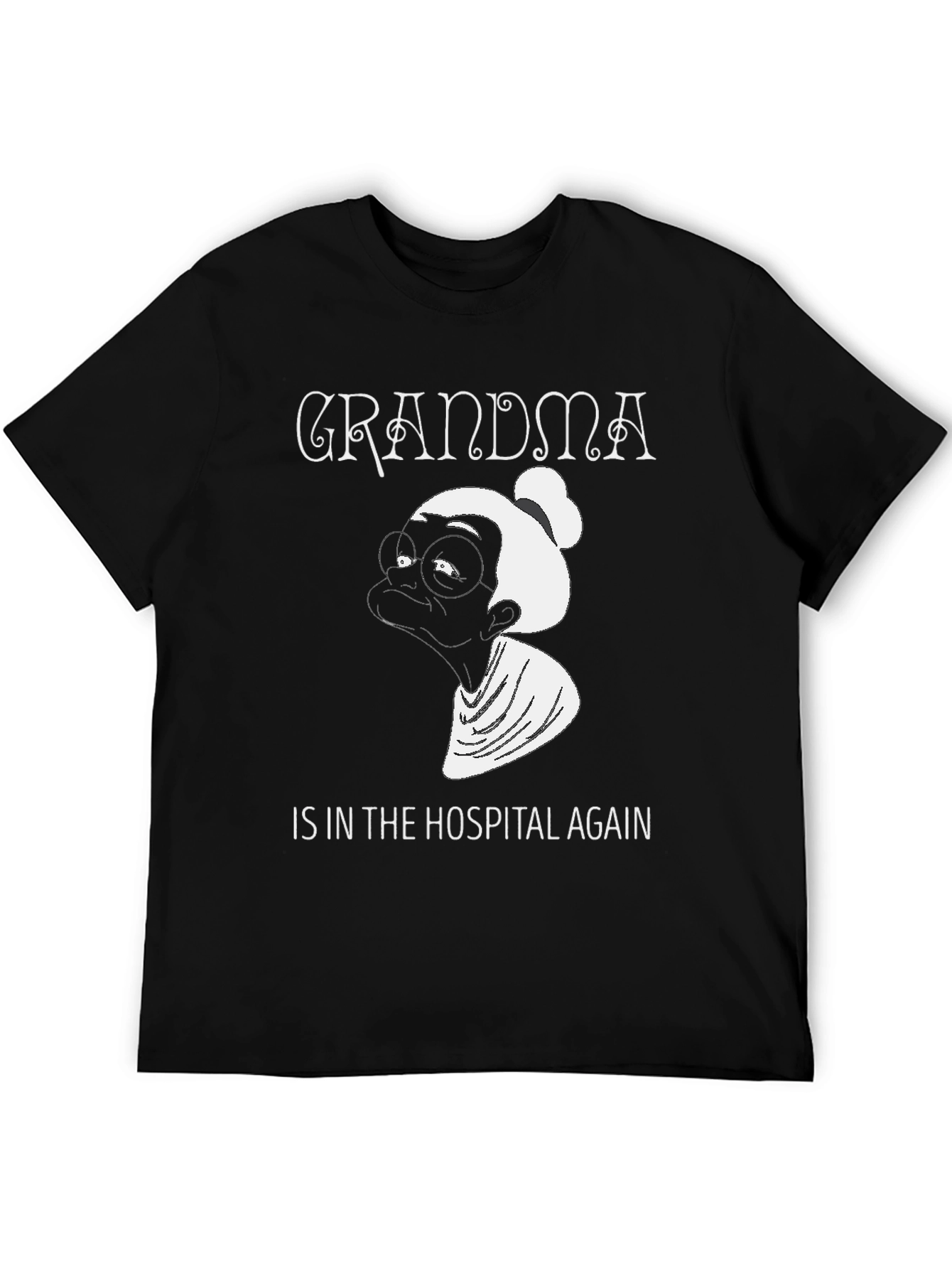 Grandma In The Hospital Again Graphic Tee - Unisex