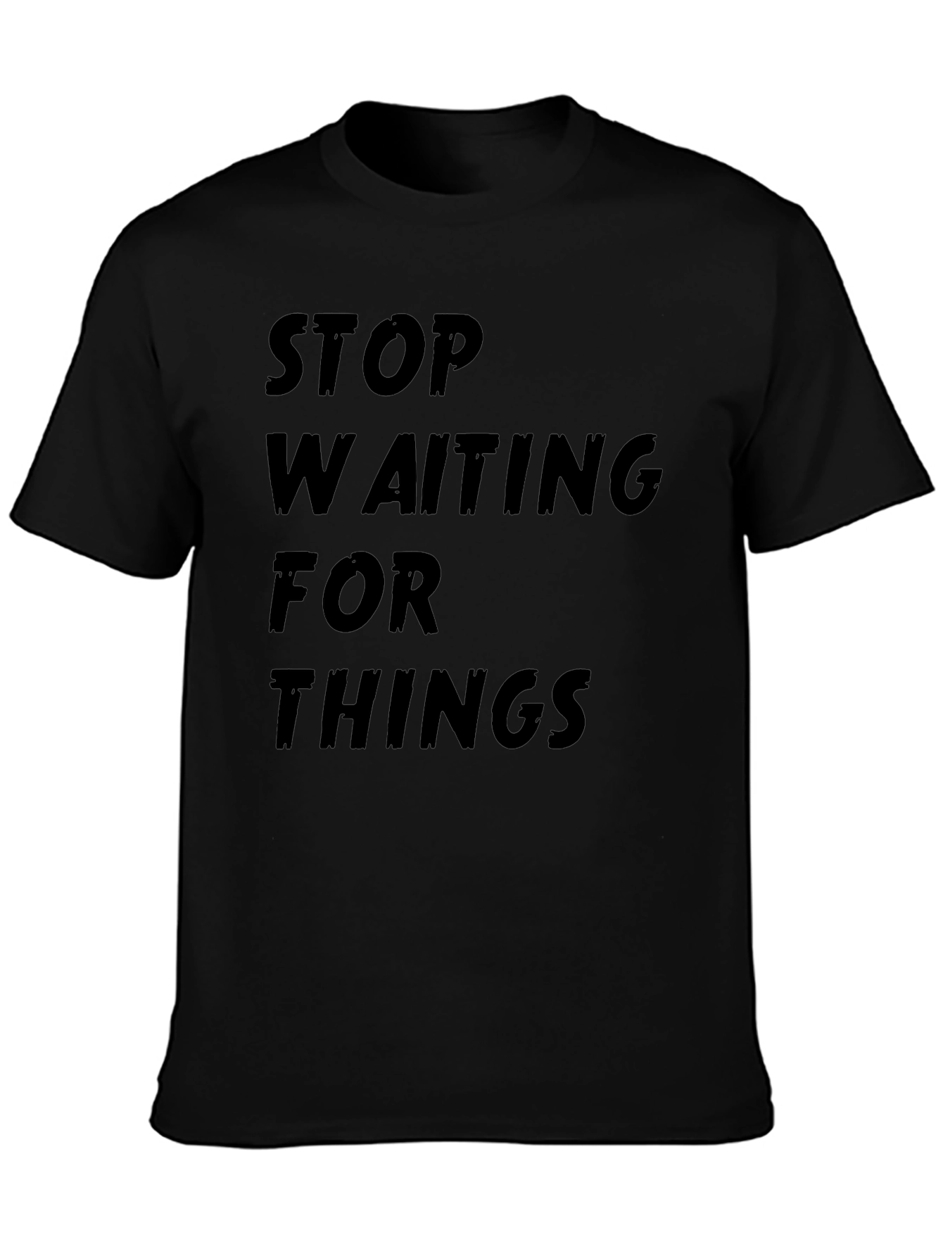 Stop Waiting Black Graphic Tee Shirt