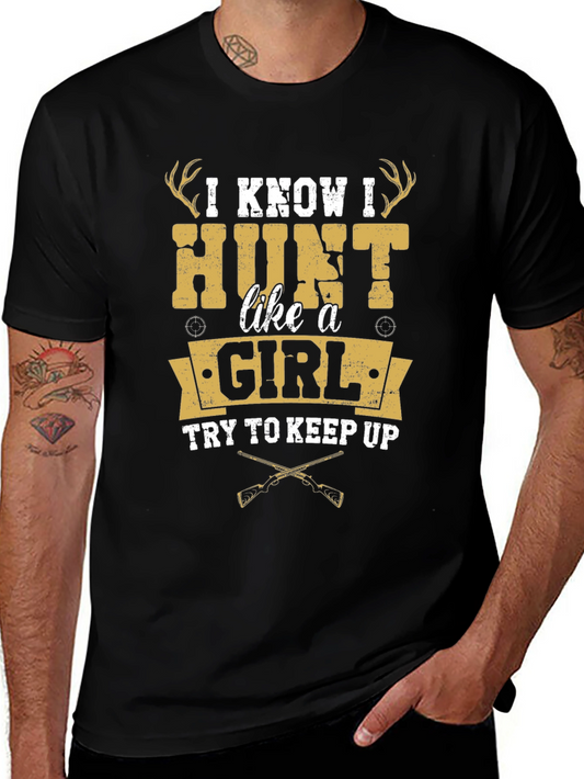 I Hunt Like a Girl T-Shirt - Funny Hunting Apparel